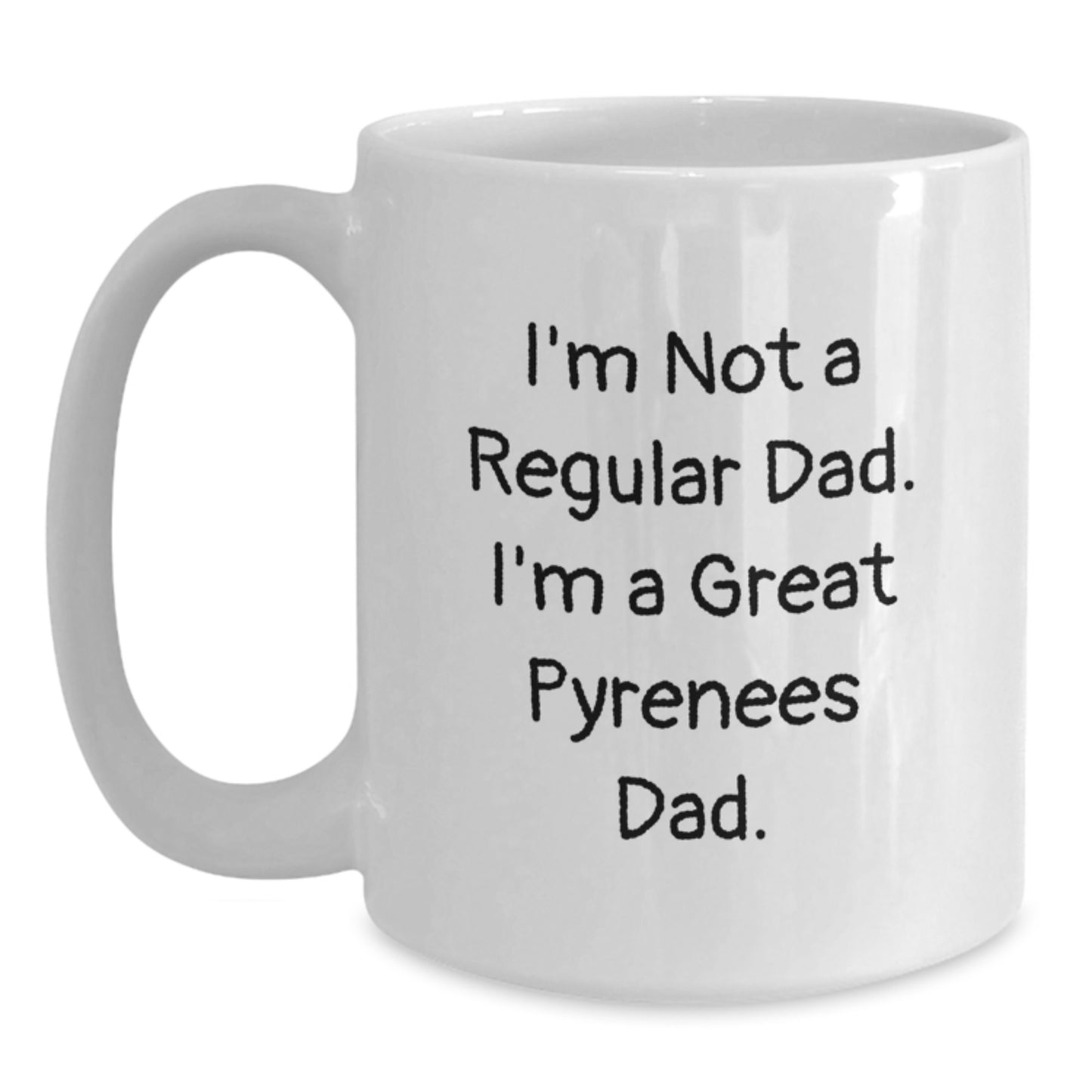 Funny Great Pyrenees Dog Gifts for Dad, White Coffee Mug, I'm Not A Regular Dad. I'm A Great Pyrenees Dad. - Birthday Unique Gifts from Family to Great Pyrenees Dog Lovers - Main