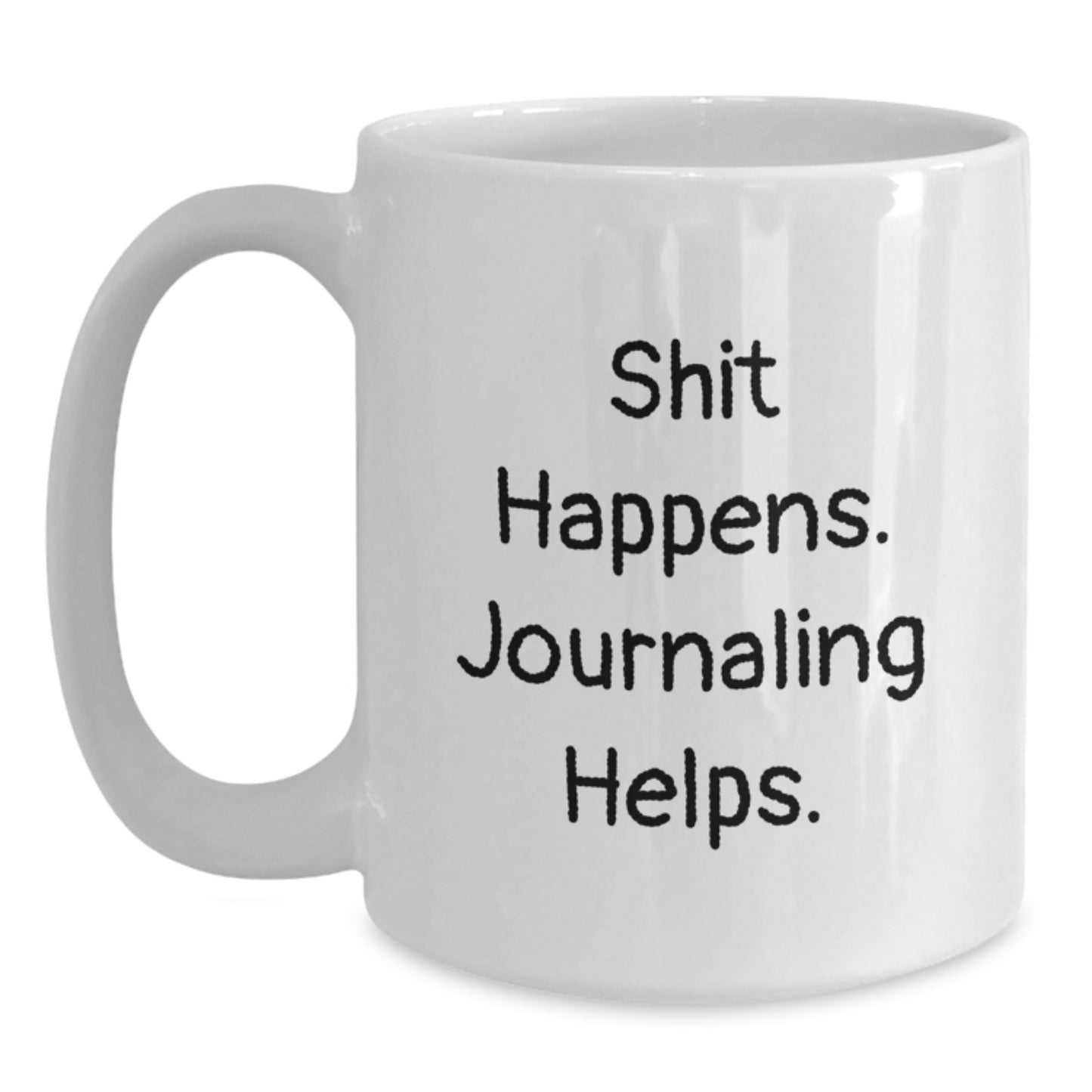 Funny Journaling Gifts for Women, White Coffee Mug, Gift from Friend or Family for Birthday Unique Ideas, Journaling Helps - Shit Happens - Main
