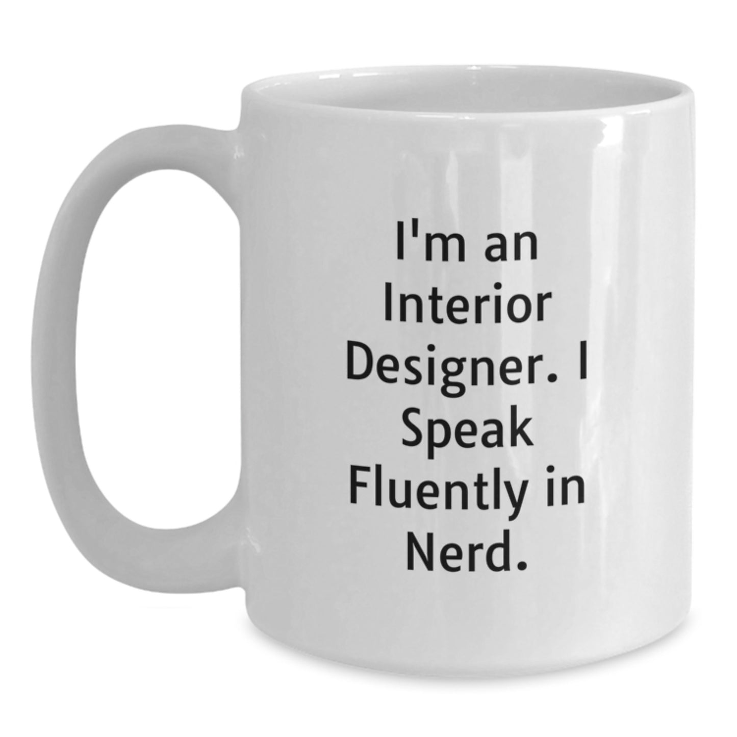 Interior Designer Gifts for Men, Funny White Coffee Mug, 11oz or 15oz, Gifts from Family, Perfect for Interior Designer Friends - Main