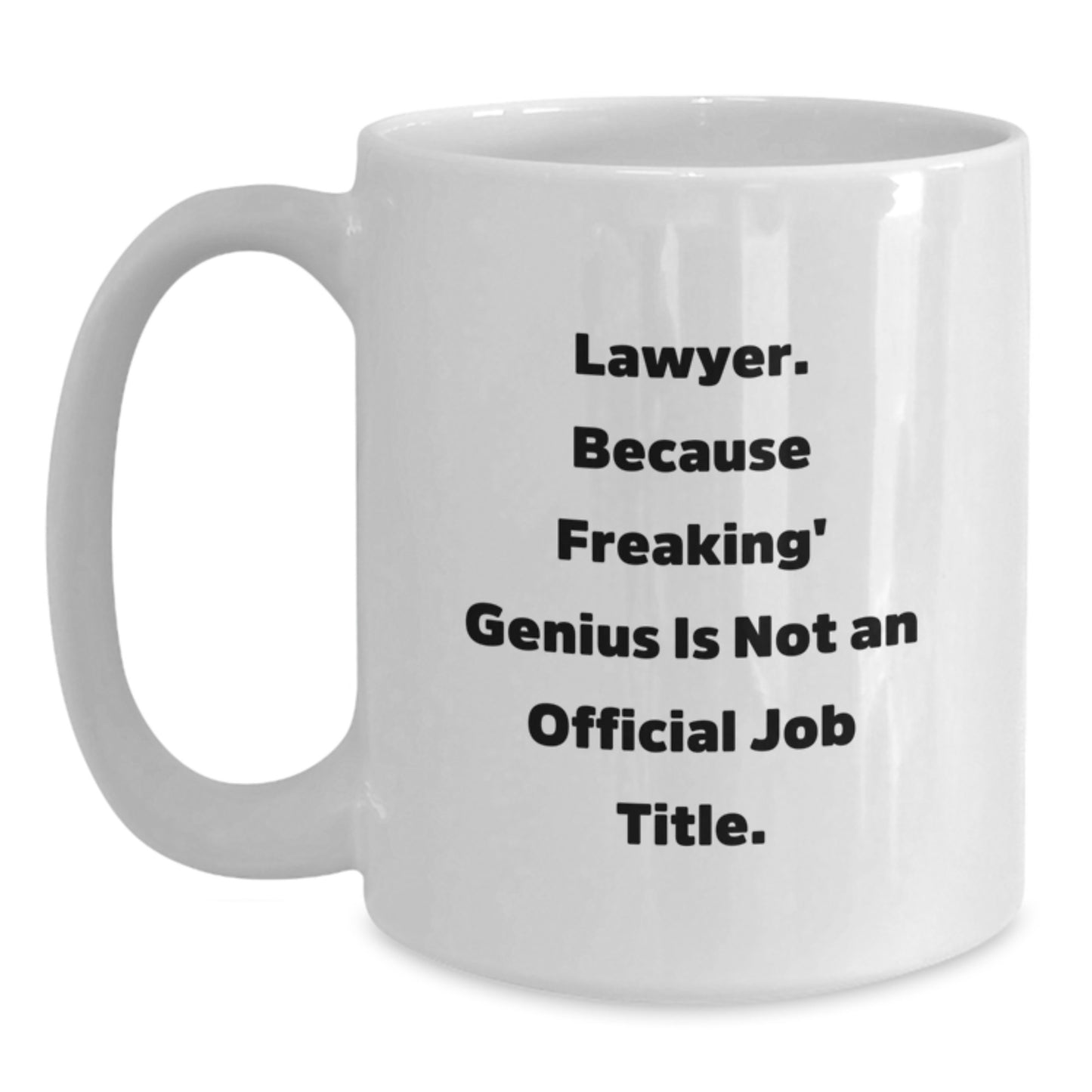 Funny Lawyer Gifts from Men for Women Mom's Day Unique White Coffee Mugs, 'Lawyer. Because Freaking genius Is Not An Official Job Title. , 11oz or 15oz Ceramic Mug, Microwave and Dishwasher Safe - Main