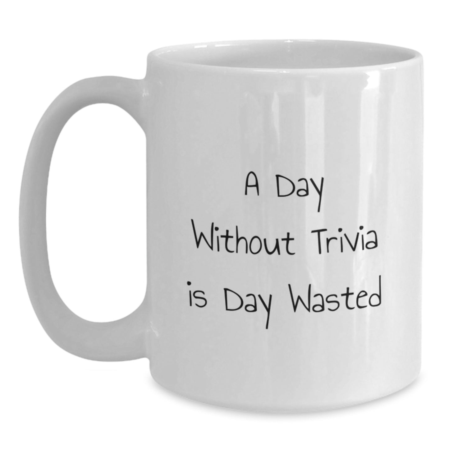 Trivia Enthusiast Gift for Friends, White Coffee Mug, Funny Quote 'A Day Without Trivia Is Day Wasted' Unique Birthday Unique Gifts from Family, Friends for Trivia Lovers - Main