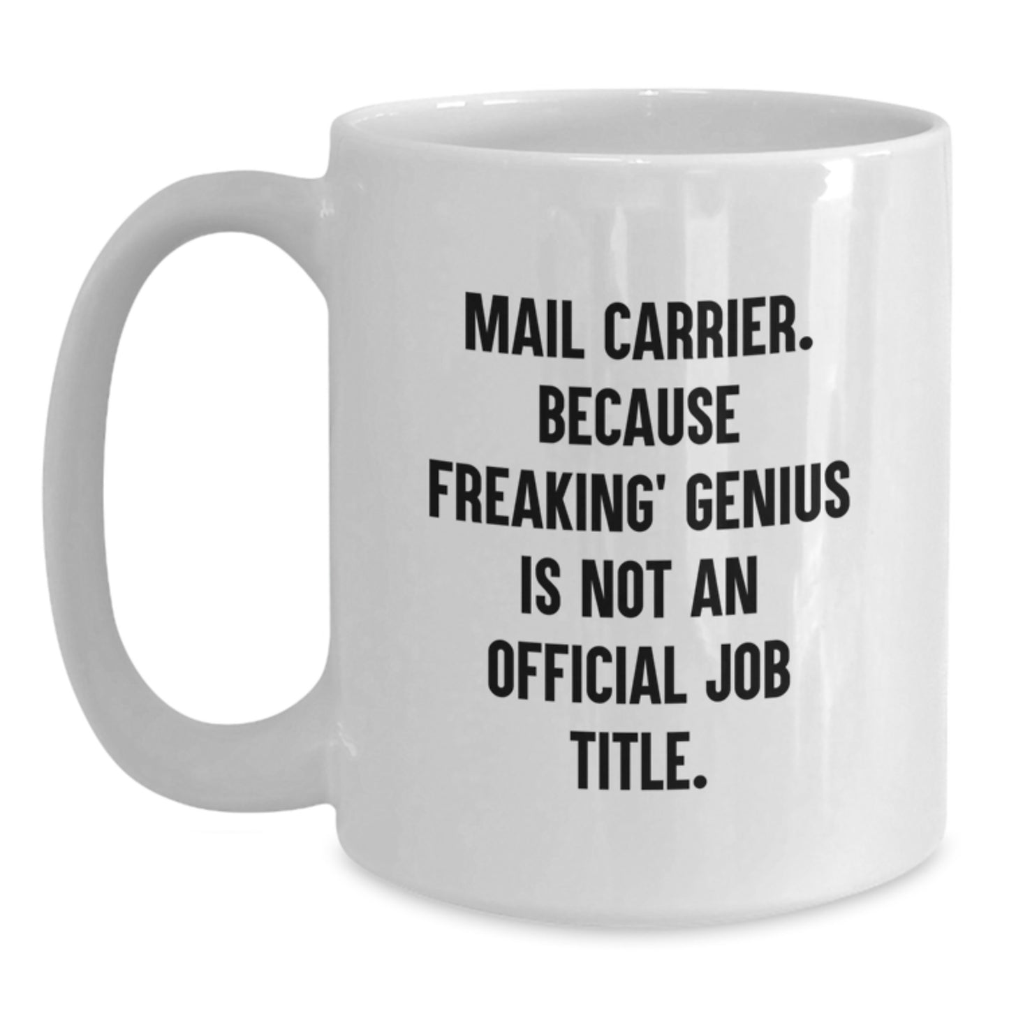 Funny Mail Carrier Gifts for Men, White Coffee Mug, Because Freaking' genius Is Not An Official Job Title, Christmas Unique Gifts from Friends - Main