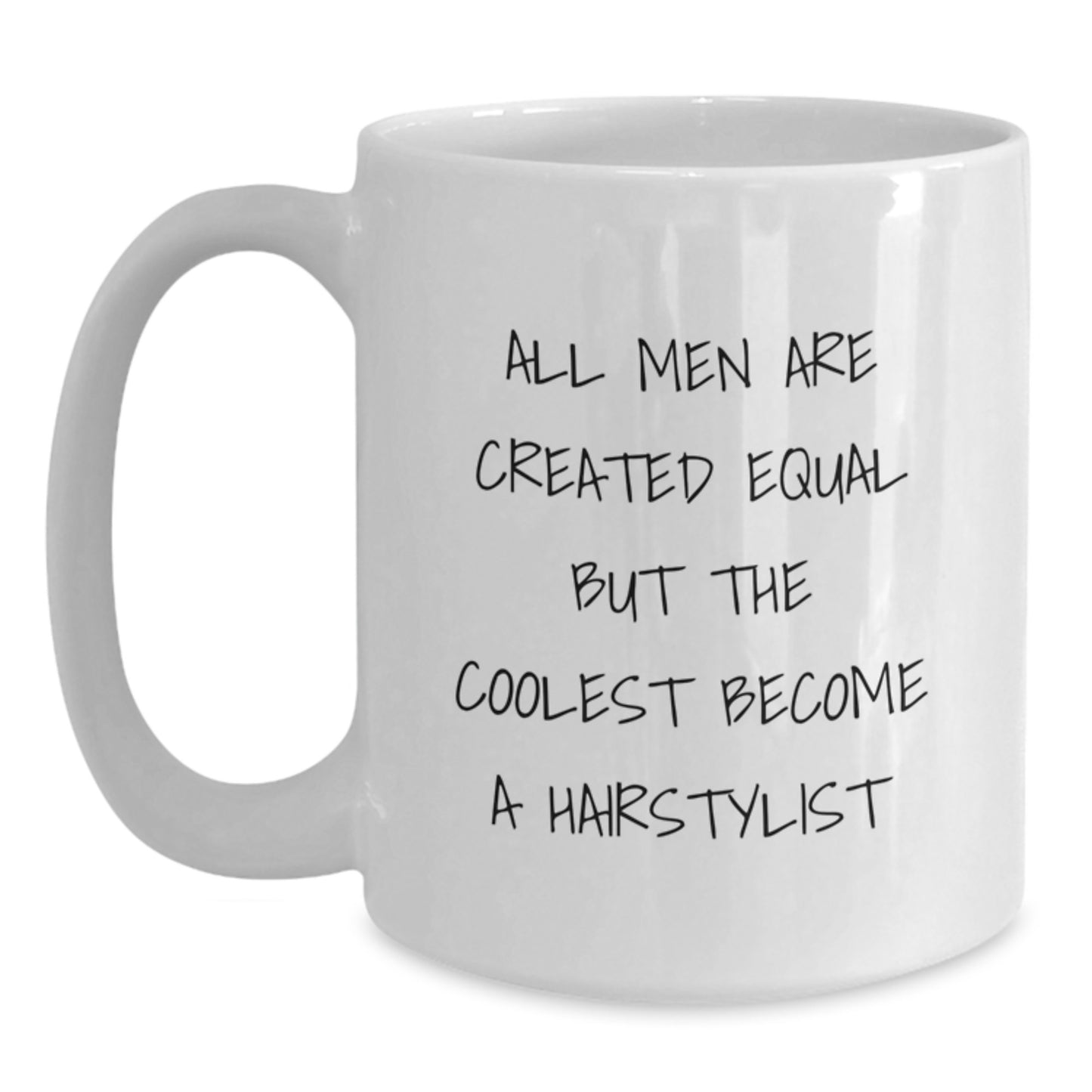 Funny Hairstylist Gifts for Men - White Coffee Mug 'All Men Are Created Equal But The Coolest Become A Hairstylist' from Friends - Main