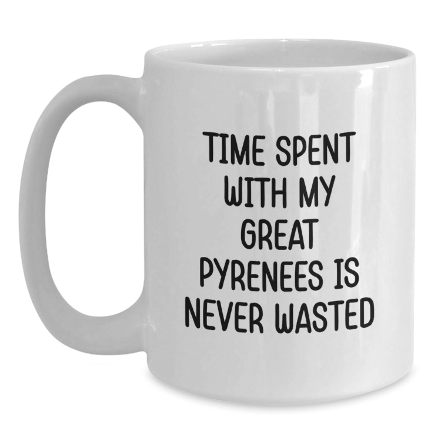 Funny Great Pyrenees Dog Gifts from Friends for Great Pyrenees Dog Lovers White Coffee Mug - Time Spent With My Great Pyrenees Is Never Wasted Birthday Unique Gifts - Main