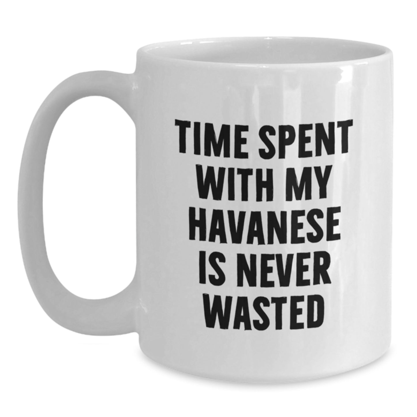 Funny Havanese Dog Gifts from Men to Friends, Time Spent With My Havanese Is Never Wasted Birthday Unique Gifts for Women - Main