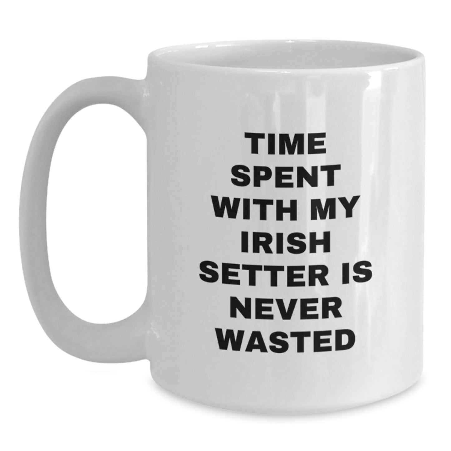 Irish Setter Dog Lover Gifts from Friends and Family - Funny White Coffee Mug, Time Spent with My Irish Setter is Never Wasted, Birthday Unique Gifts - Main
