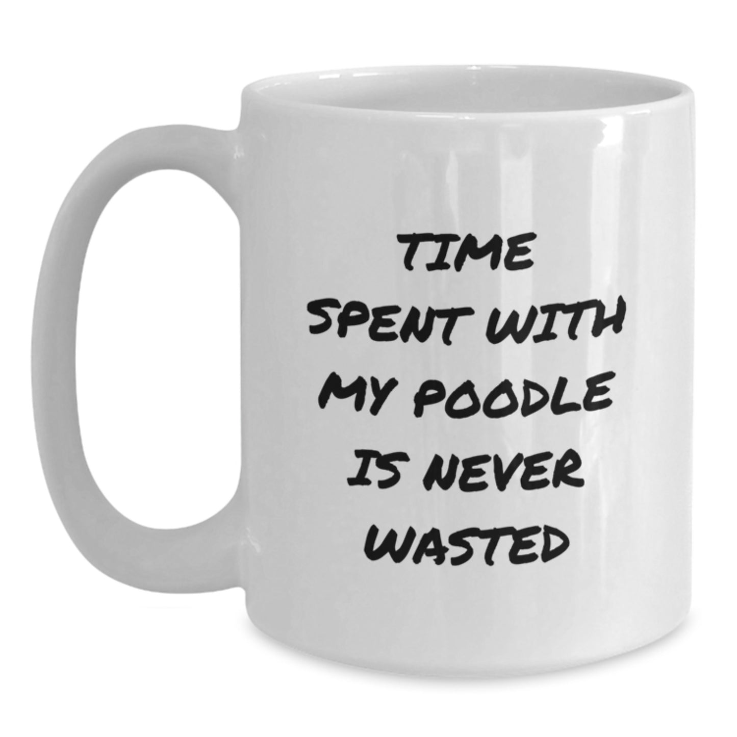 Funny Poodle Dog Gifts from Friends and Family for Birthday, White Coffee Mug with Time Spent With My Poodle Is Never Wasted Quote - Main