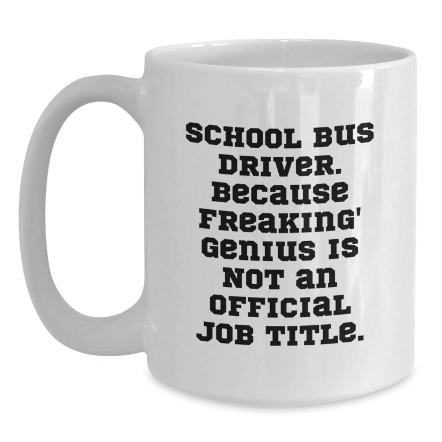 Funny School Bus Driver Gifts from Friends - White 11oz/15oz Ceramic Coffee Mug Perfect for Valentine's - Main
