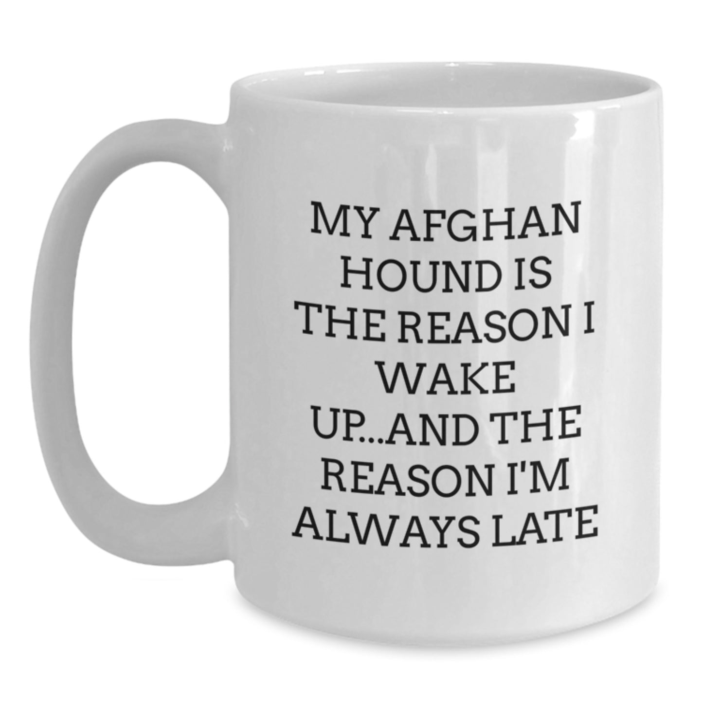 Funny Afghan Hound Dog Gifts, White Coffee Mug, Birthday Unique Gifts from Friends to Family - My Afghan Hound Is The Reason I Wake Up... - Main