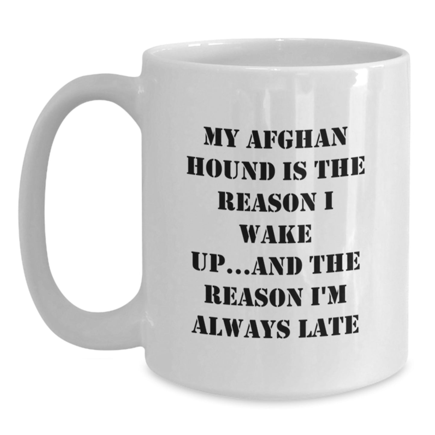 Funny Afghan Hound Dog Lover Gifts from Men for Women Birthday Unique White Coffee Mugs - My Afghan Hound Is The Reason I'm Always Late - Main