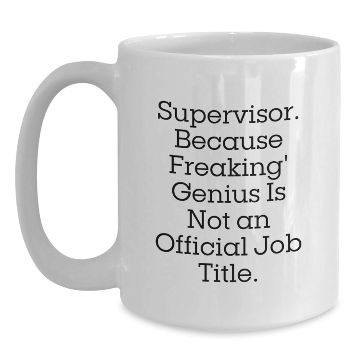 Funny Supervisor Gifts from Friends for Men and Women - White Coffee Mug with Supervisor Quote - Main