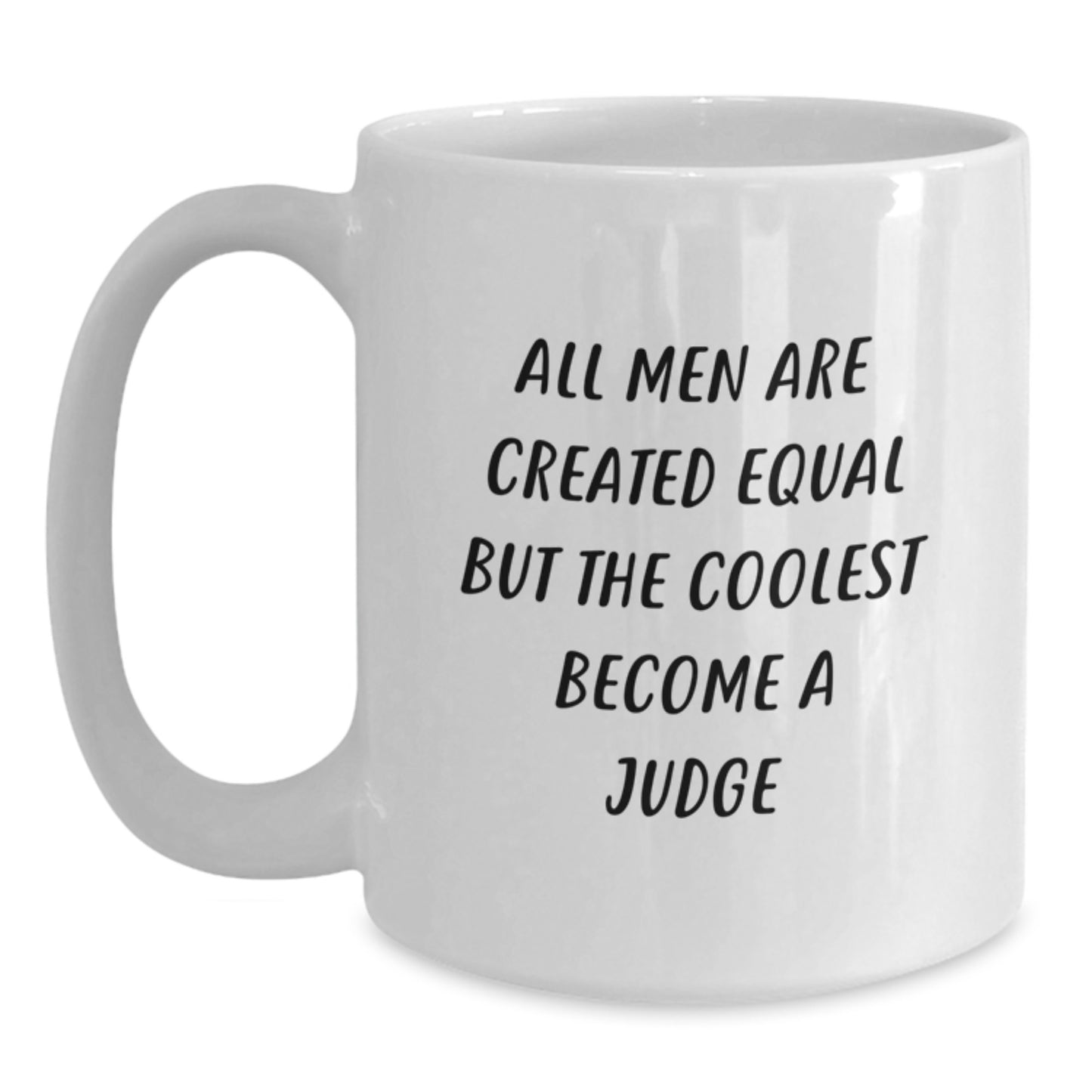 Funny Judge Gifts for Men, White Coffee Mug, Perfect Birthday Unique Gifts from Friends - All Men Are Created Equal But The Coolest Become A Judge - Main