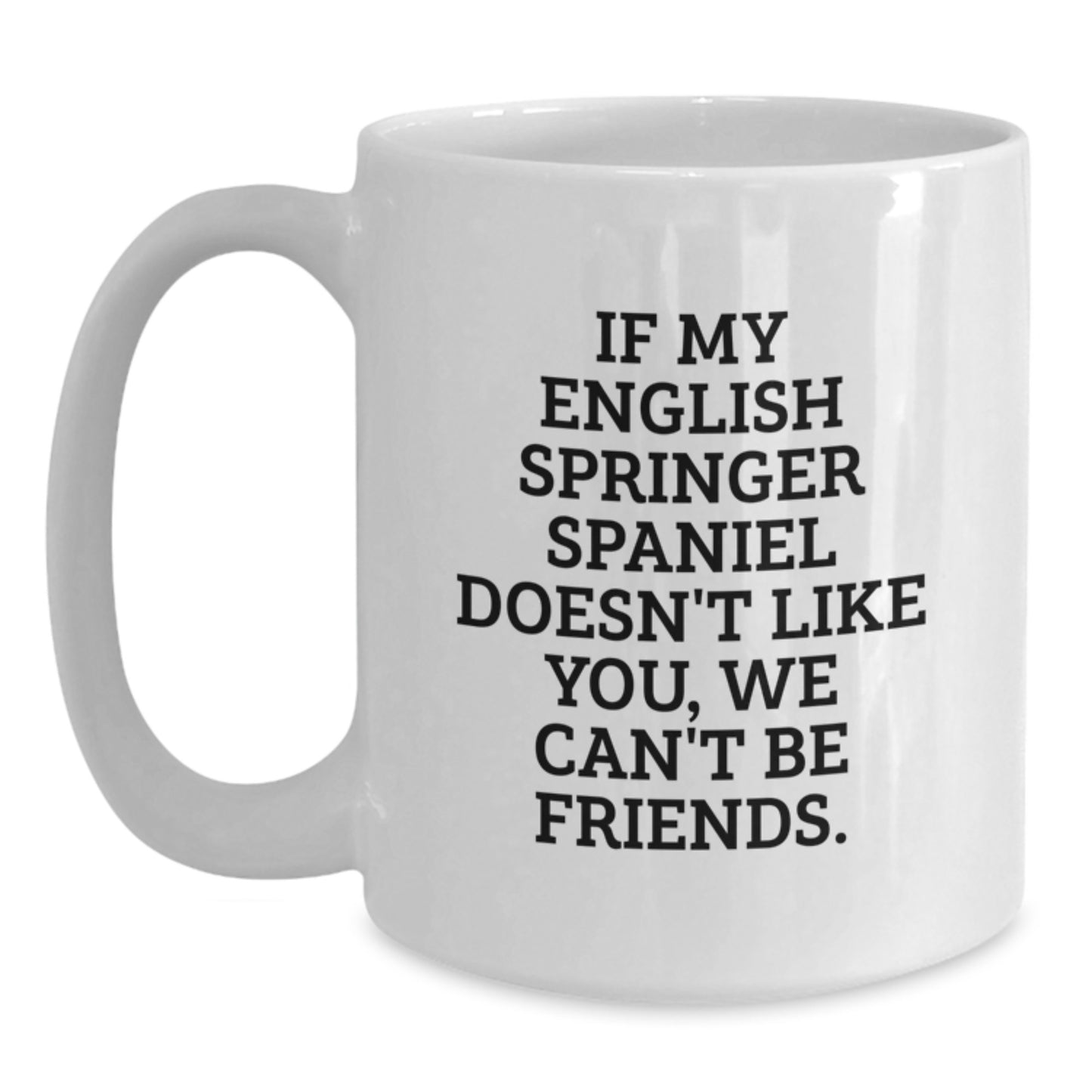 English Springer Spaniel Dog White Coffee Mug Funny Quote Gifts for Friends, Family, Coworkers, Birthday Unique Presents - Main