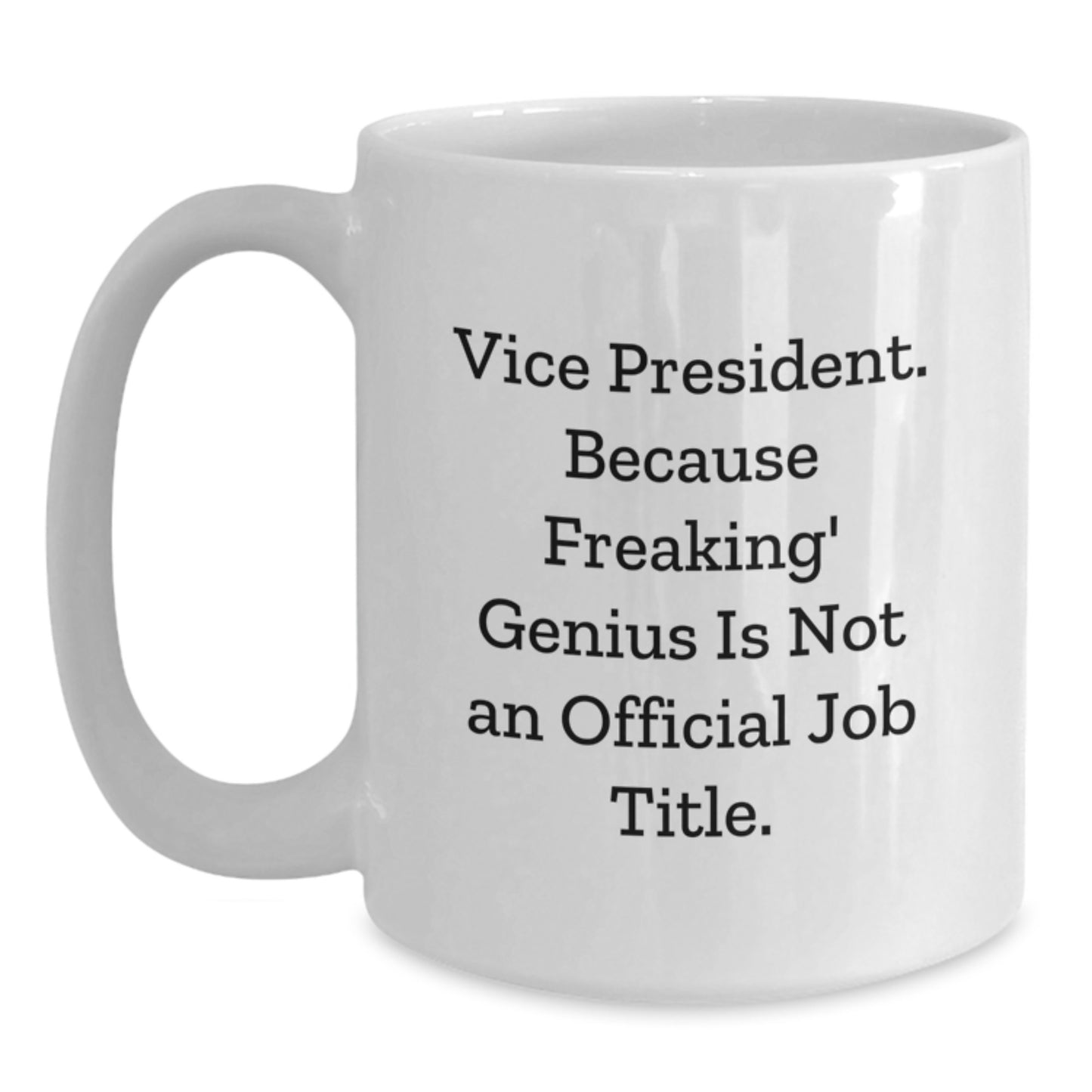 Funny Vice President White Coffee Mug Gifts from Friends, Cute Quotes for Graduation Unique Gifts, Best Vice President Office Mugs - Main