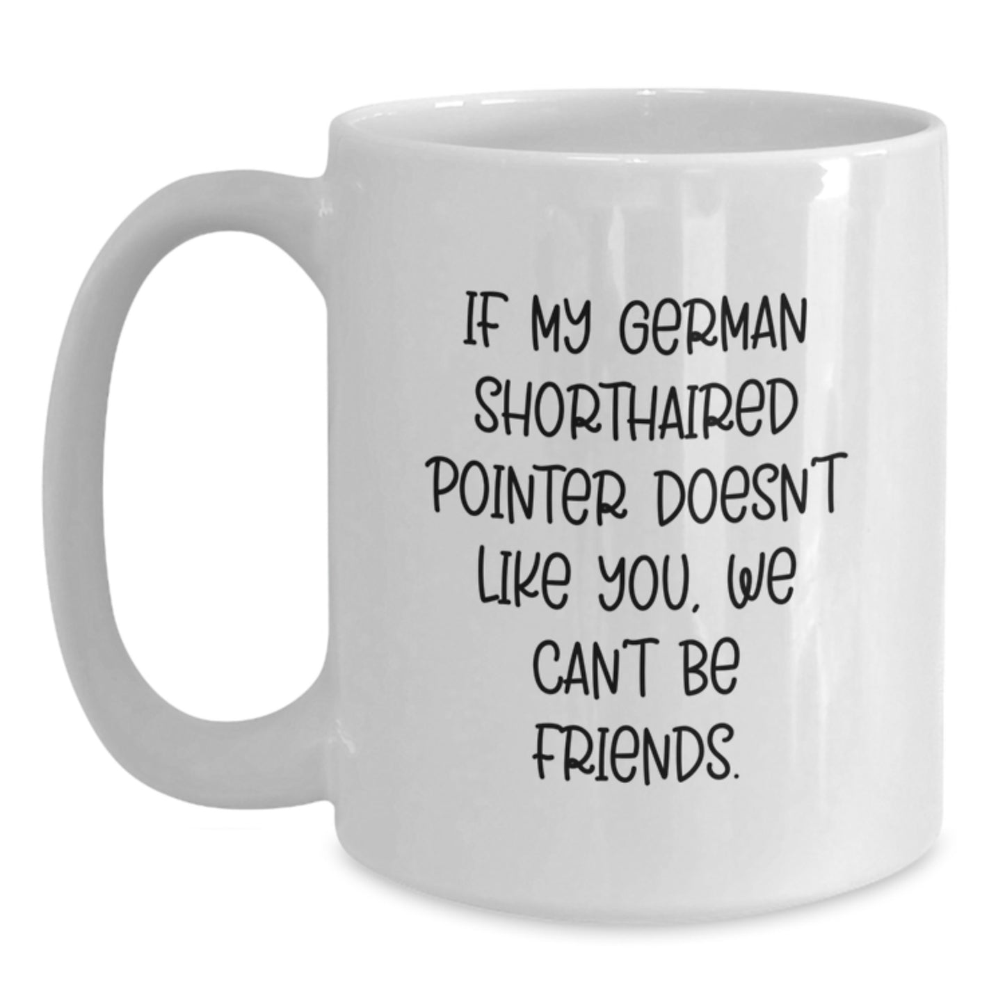 Funny German Shorthaired Pointer German Shorthaired Pointer Dog Gifts for Men Women Friends and Family - White Coffee Mug for German Shorthaired Pointer Dog Lover Birthday Unique Gift - Main