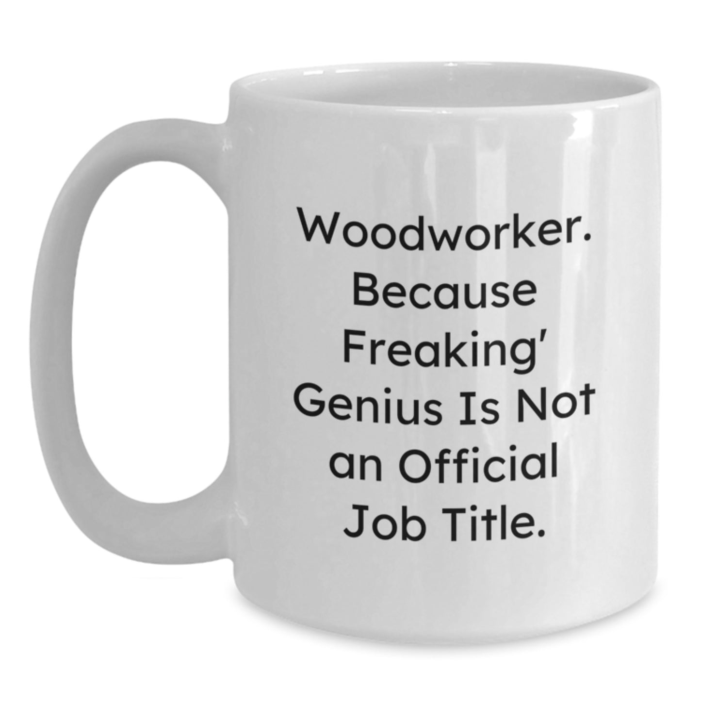 Funny Woodworker Gifts from Family for Woodworker Dad on Father's Day Unique White Coffee Mug - Main