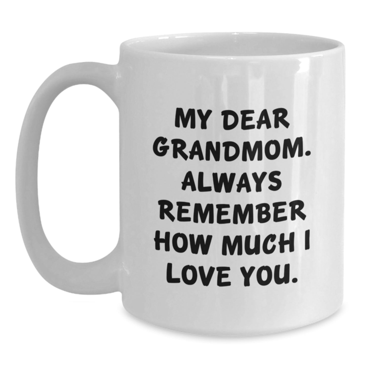 Funny Grandmom Gifts from Family, White Coffee Mug for Grandmom, My Dear Grandmom Always Remember How Much I Love You Christmas Unique Gift - Main