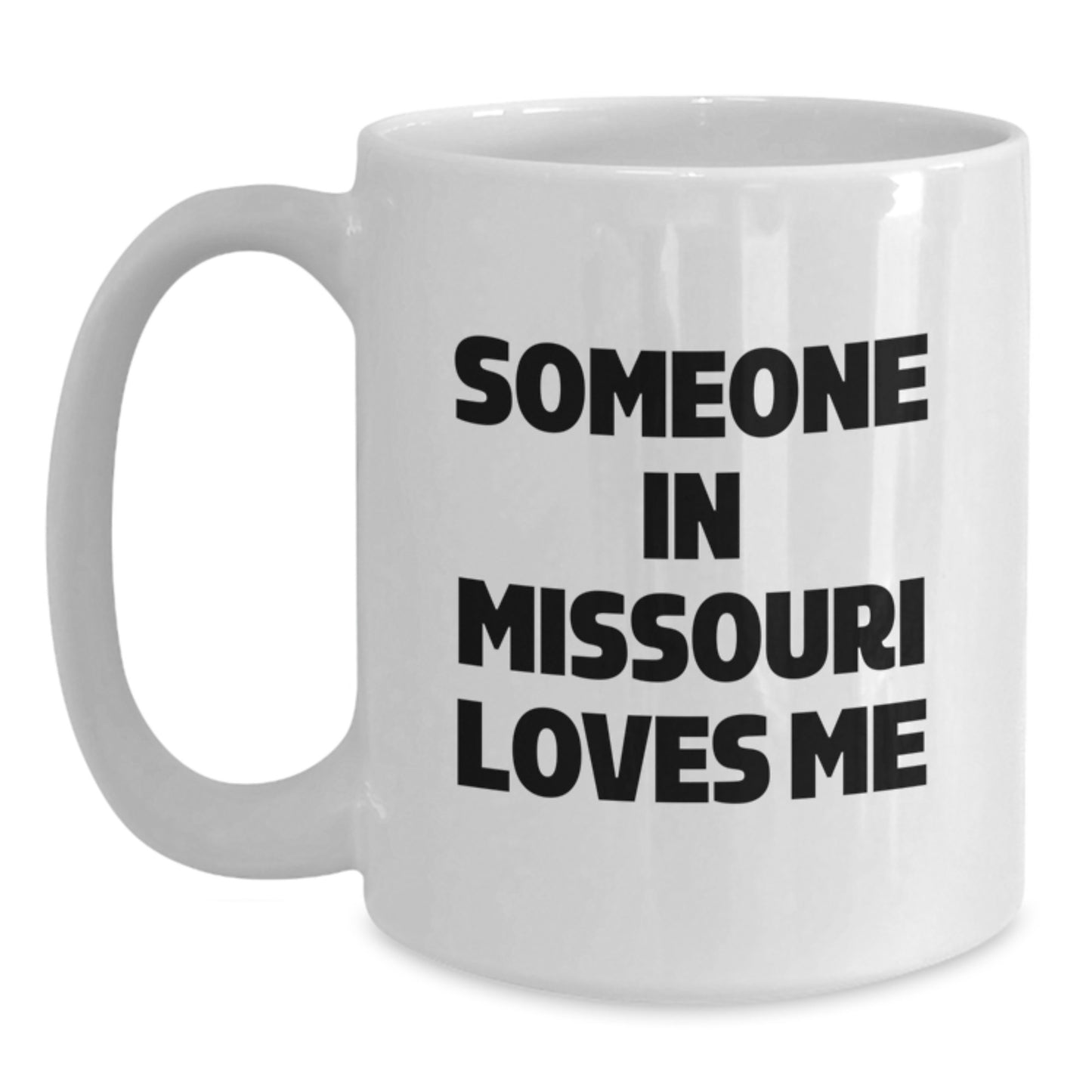 Missouri White Coffee Mug, Funny Quote Someone In Missouri Loves Me, Birthday Unique Gifts for Missouri Men Women Friends - Main