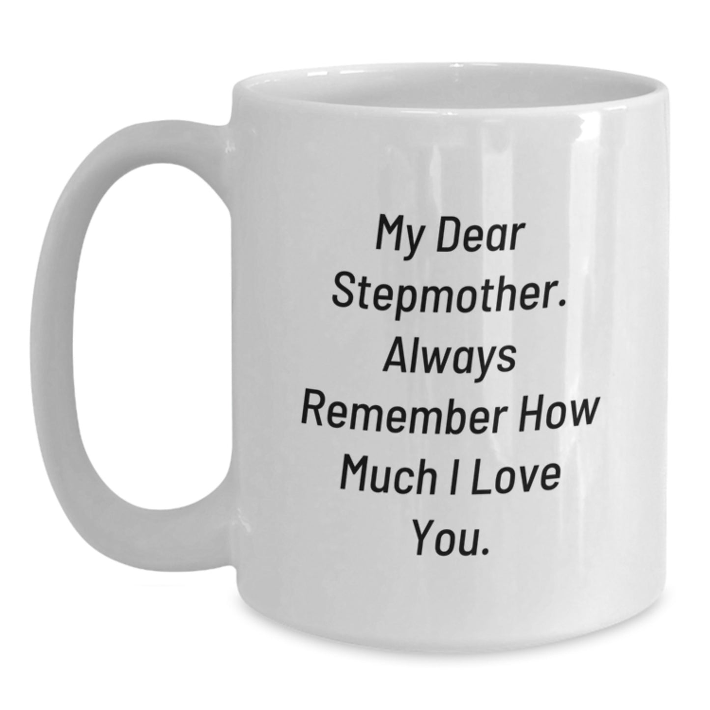 Funny Stepmother Gifts, White Coffee Mug, Always Remember I Love You Stepmother Birthday Unique Gifts from Men Women Family Friends Coworkers - Main