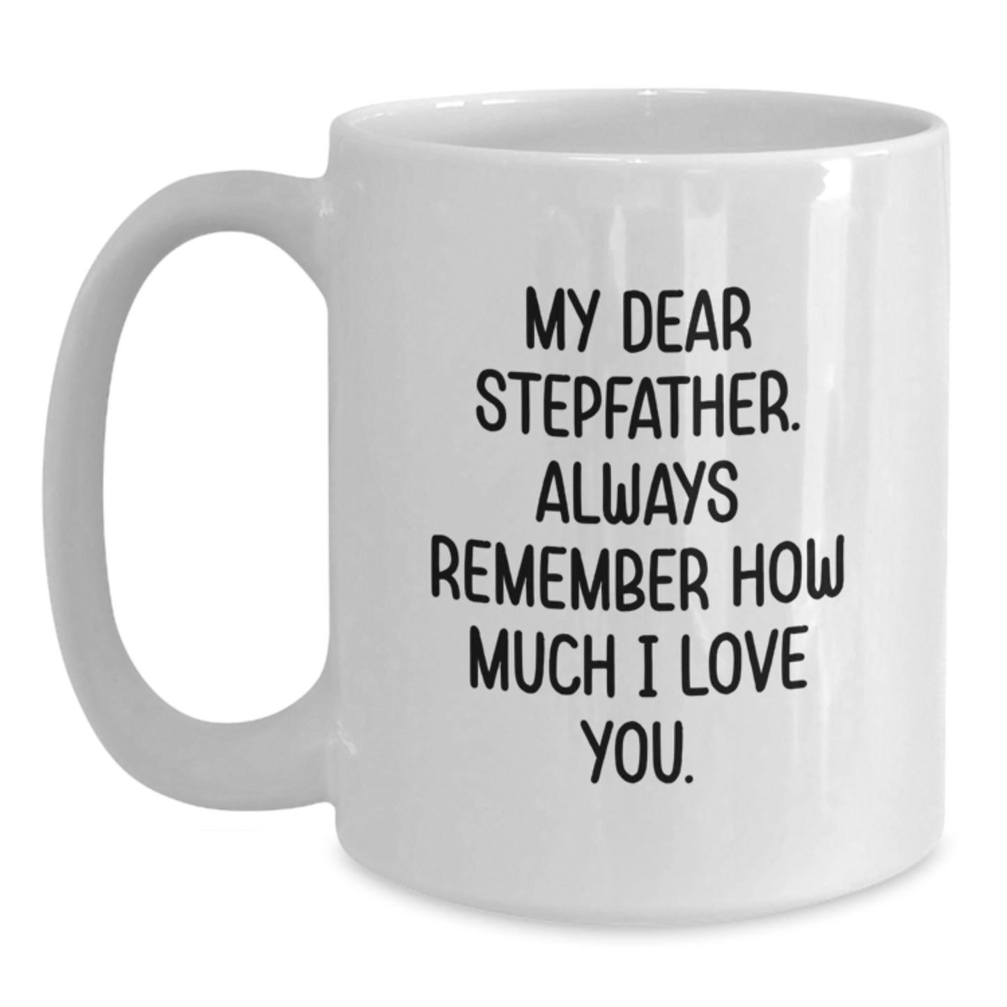 Funny Stepfather Gifts, White Coffee Mug with My Dear Stepfather Quote, Unique Mother's Day Unique Gift from Family to Stepfather - Main
