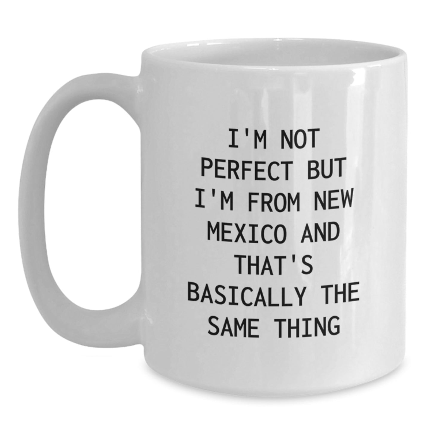 New Mexico White Coffee Mug, Funny Quote for Friends and Family from New Mexico Gifts for Valentine's - Main