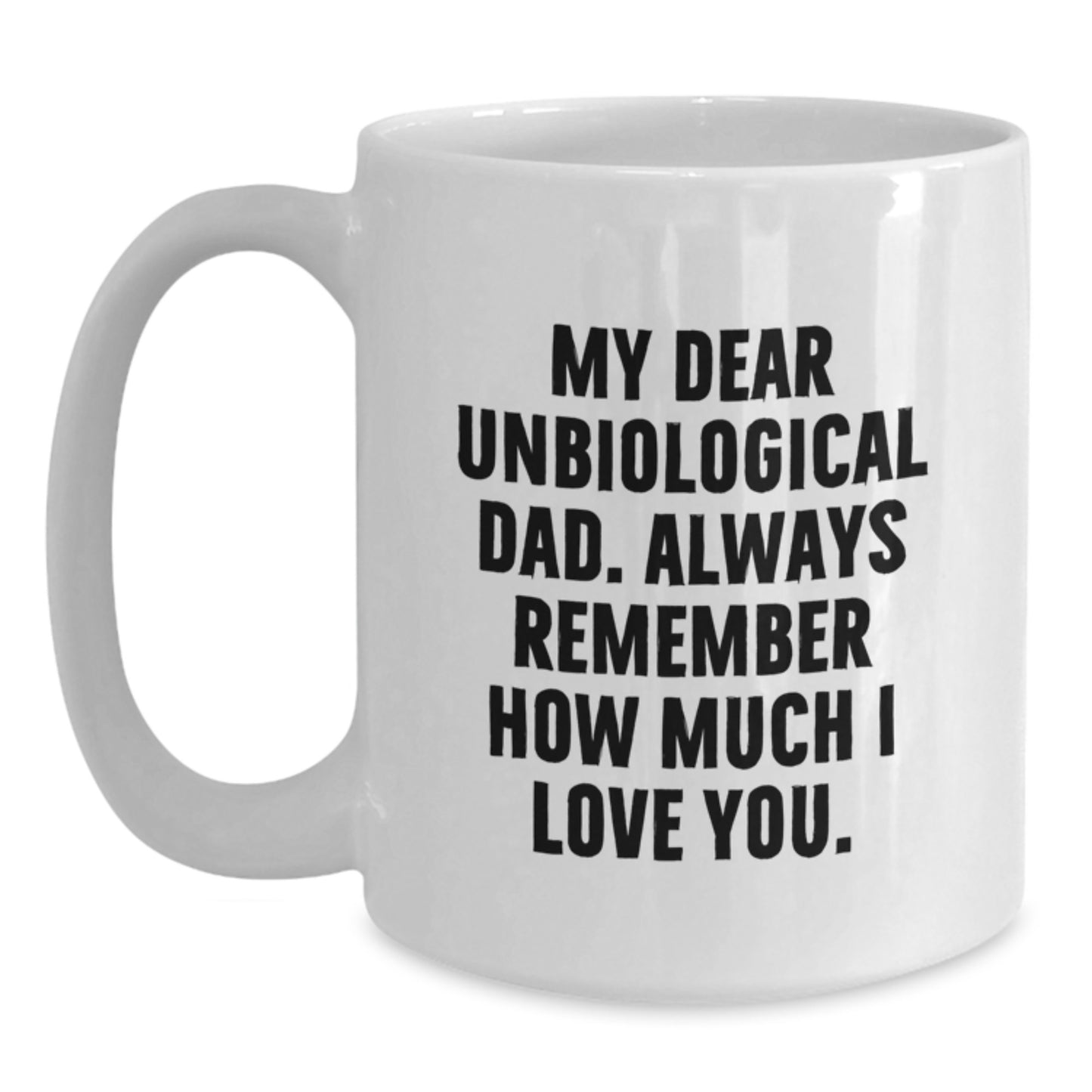 Funny Unbiological Dad Gifts - White Coffee Mug for Him from Family, Perfect for Men at Christmas Unique Gifts - Main