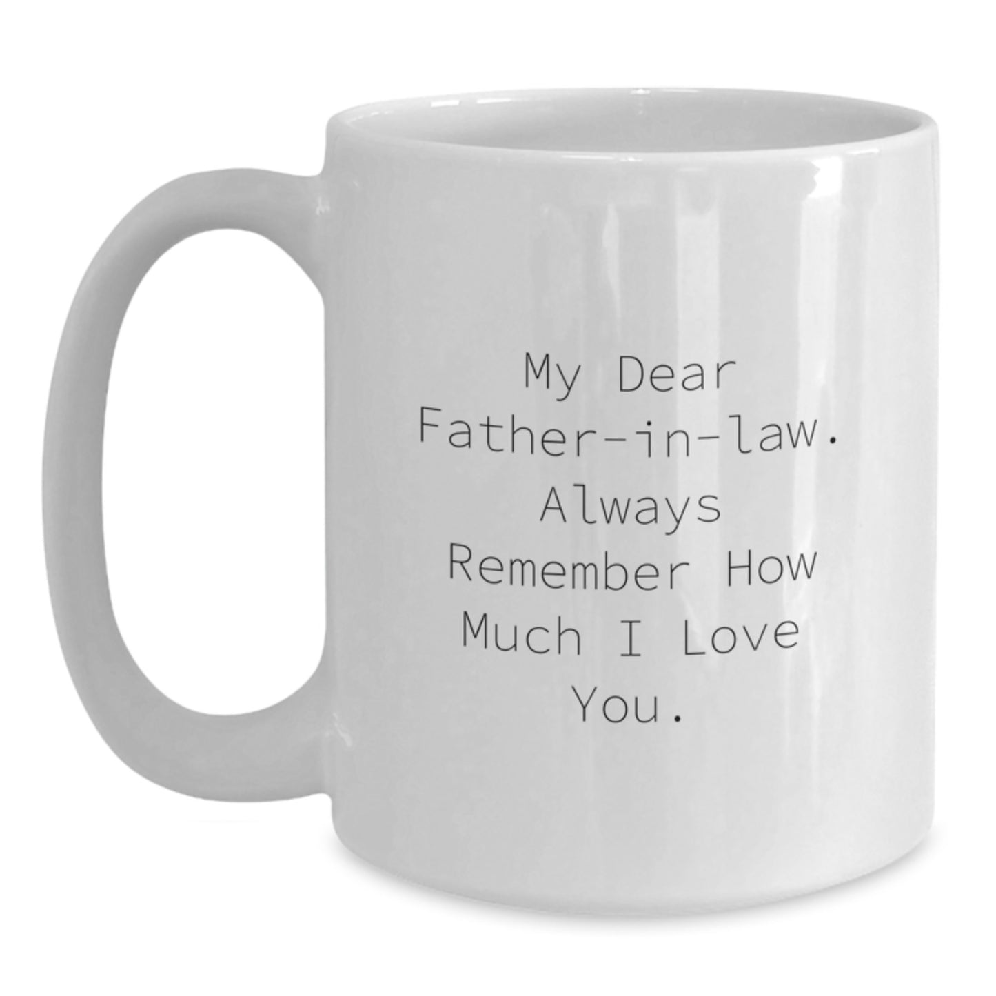 Funny Father-in-law Gifts from Men - White Coffee Mug - 'My Dear Father-in-law', Father's Day Unique Gifts - Main