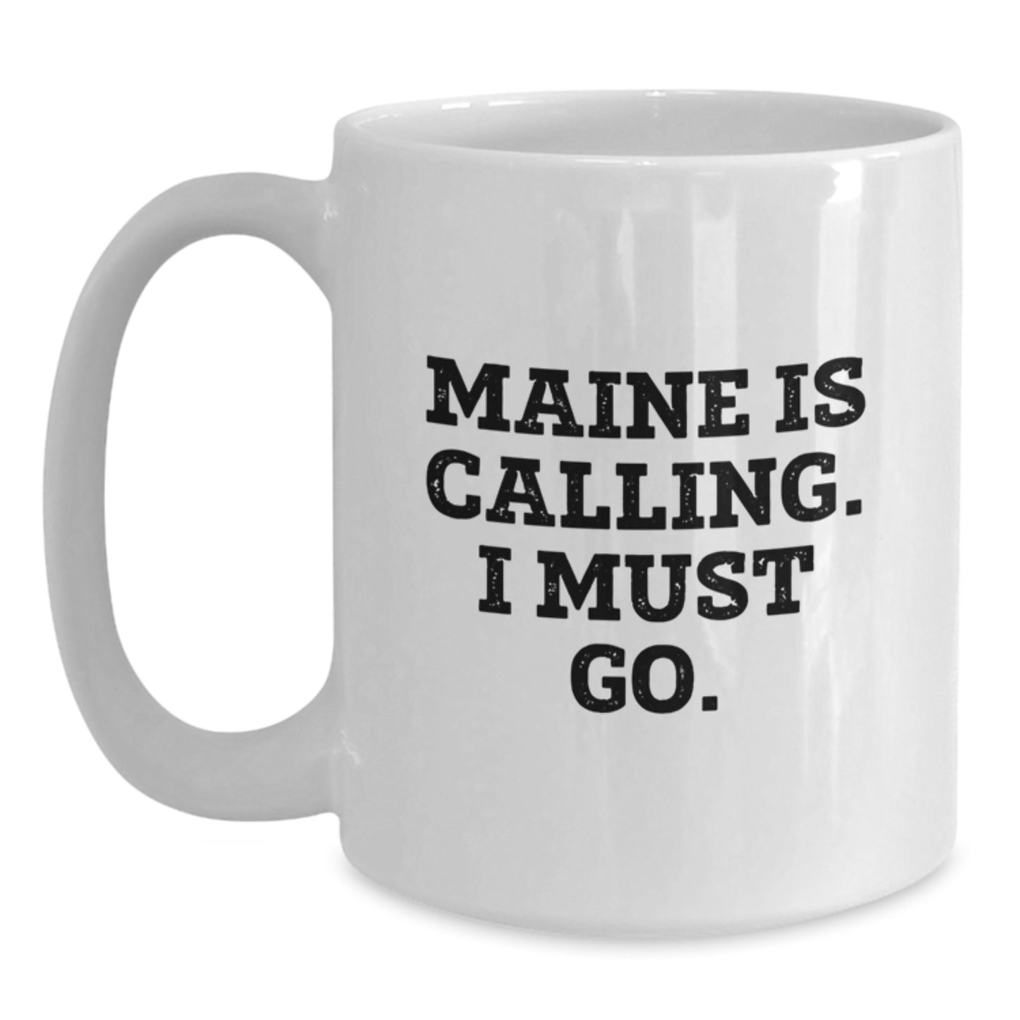 Maine Lovers, Funny White Coffee Mug Gifts from Friends, 'Maine Is Calling. I Must Go.' for Birthday - Main
