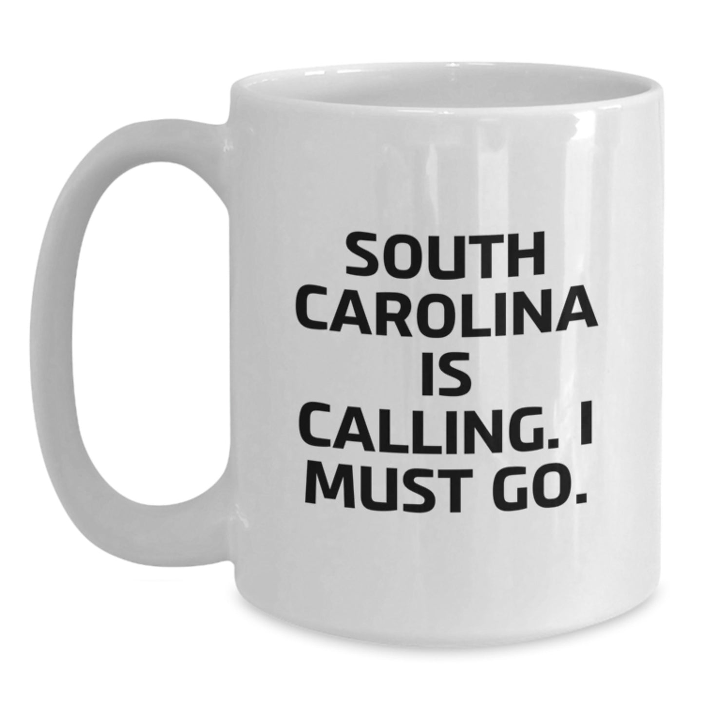 Funny South Carolina Gifts for Her, White Coffee Mug, 'South Carolina Is Calling. I Must Go.' Quote, Birthday Unique Gifts from Friends, 11oz or 15oz Capacity, Ceramic, Microwave and Dishwasher Safe - Main