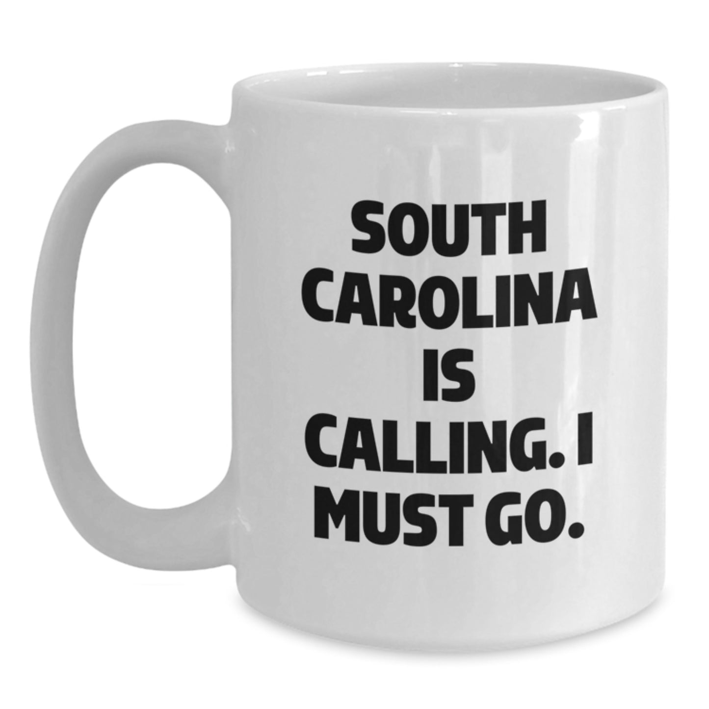 Funny South Carolina Gifts for Friends from the Palmetto State - 'South Carolina Is Calling. I Must Go.' White Coffee Mug for Birthday - Main