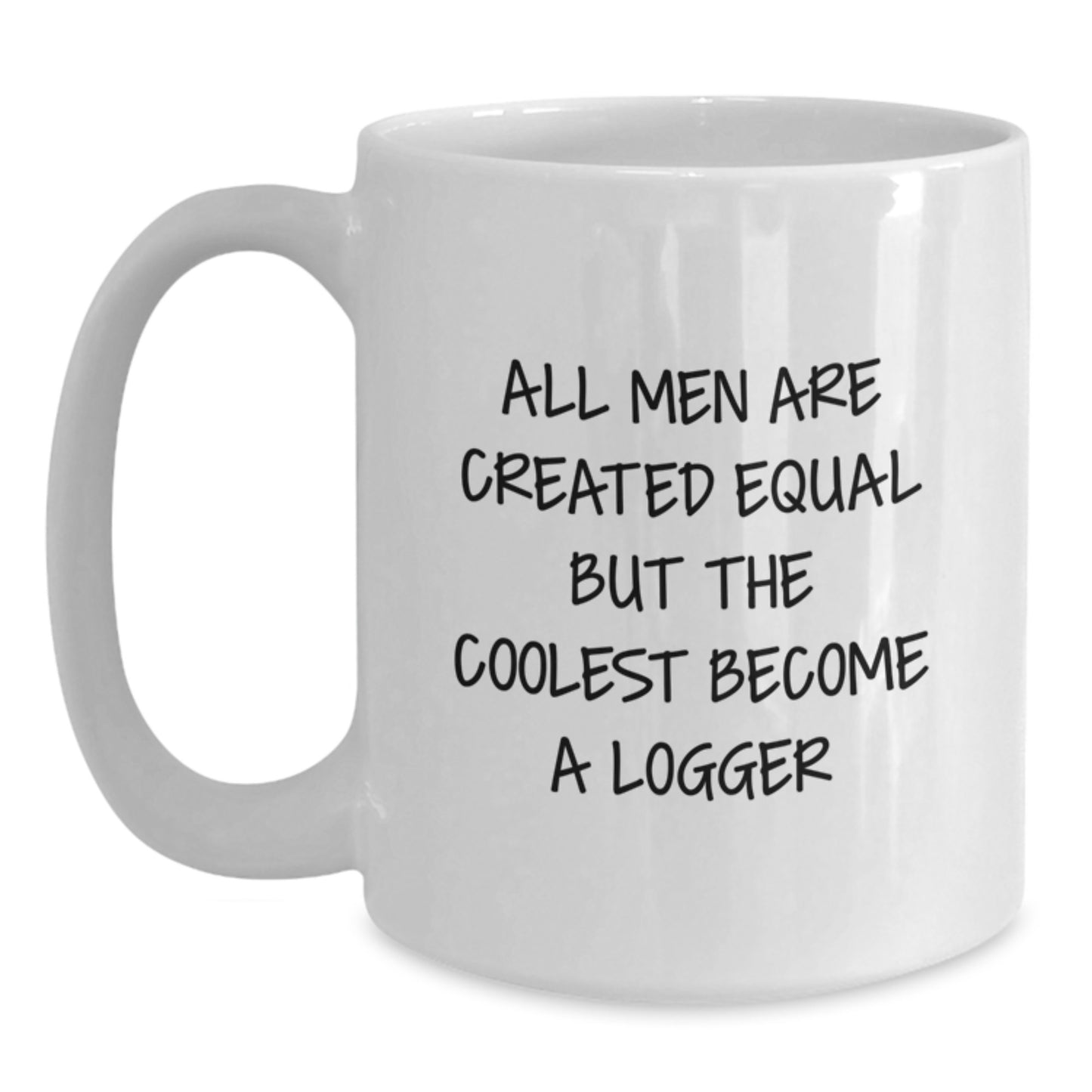 Funny Logger Gifts for Men, White Coffee Mug with Logger Quote, Christmas Unique Gifts from Friends - Main