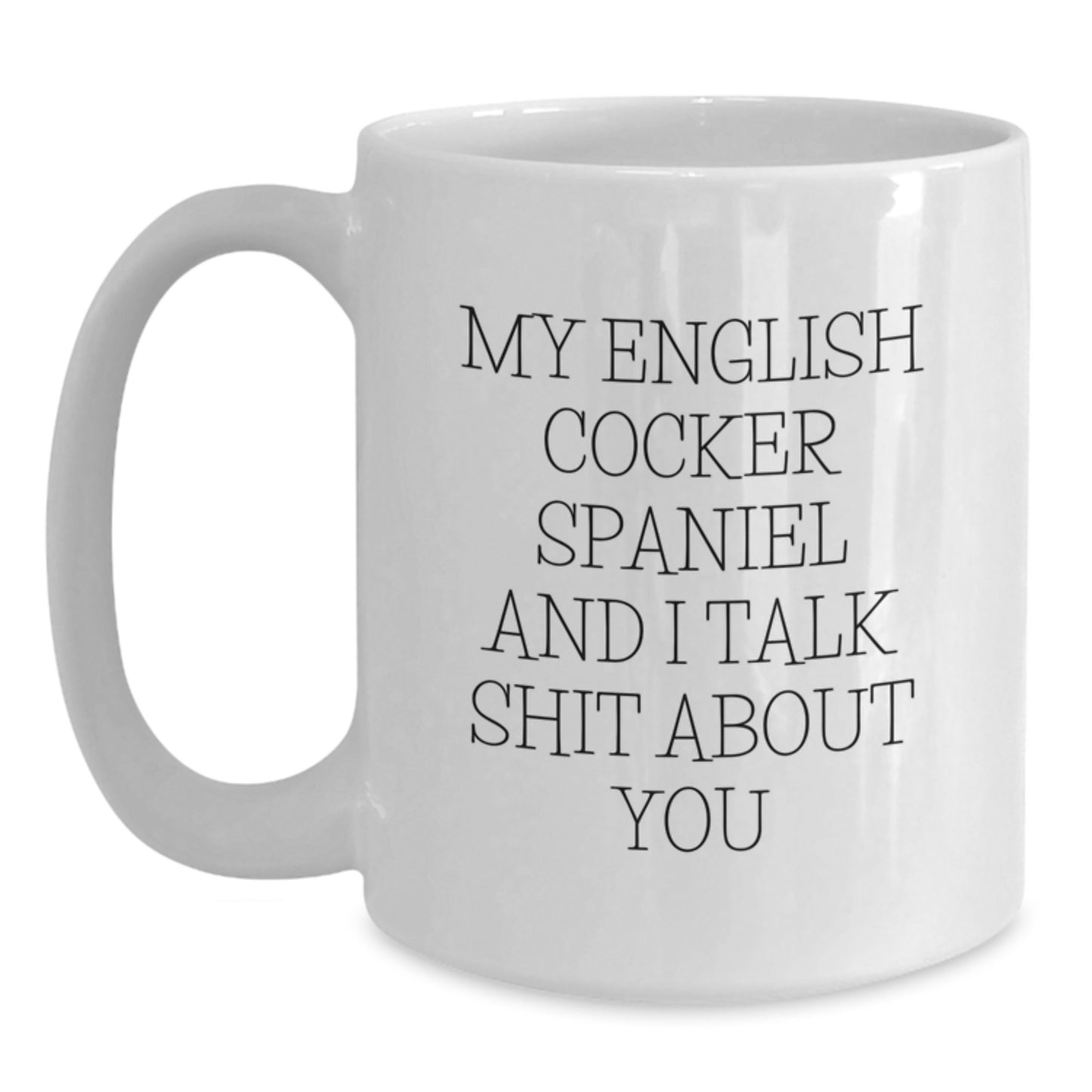 Funny English Cocker Spaniel Dog Christmas Unique Gifts for Family Friends from Men with Quote - White Coffee Mug - Main