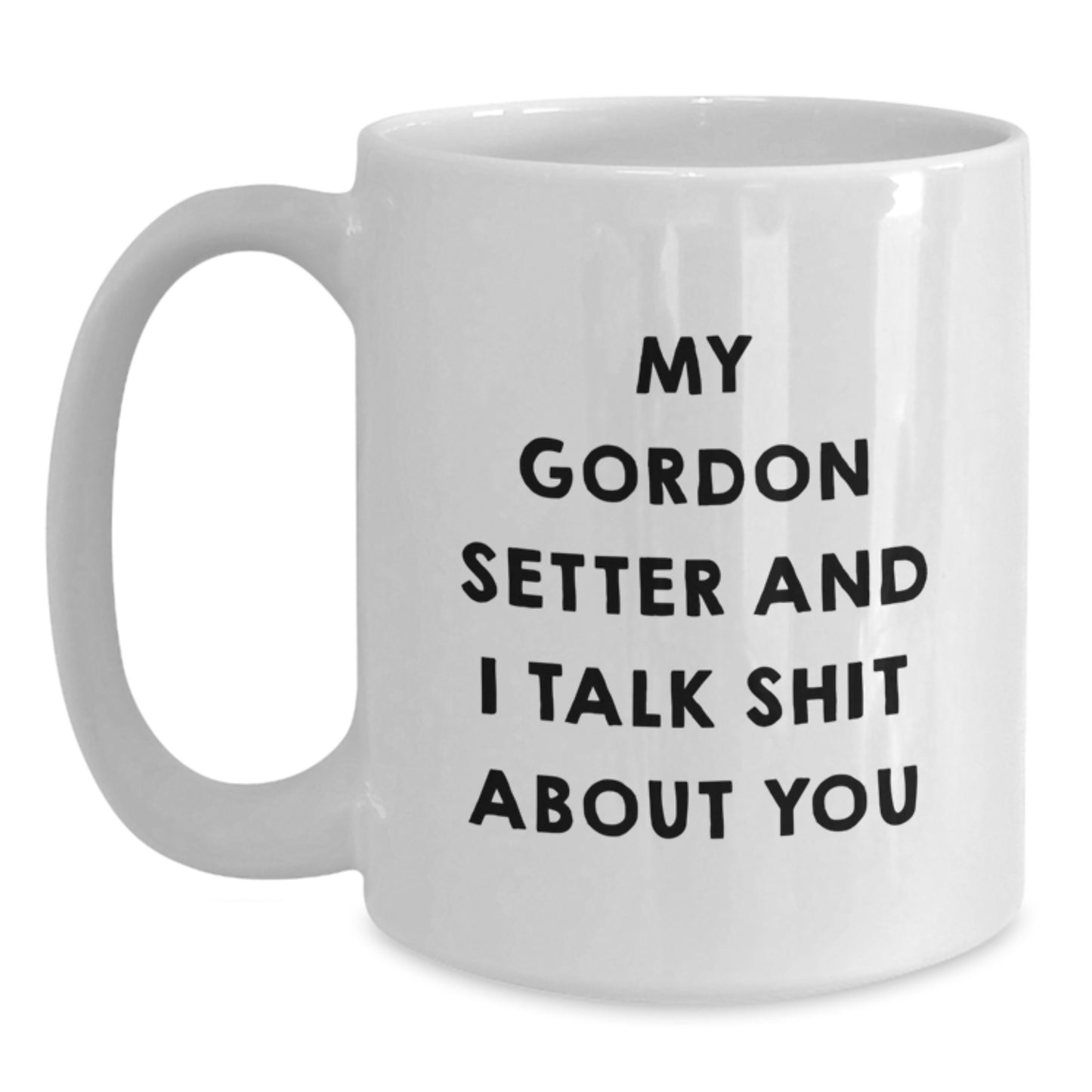 Gordon Setter Dog Funny Quote White Coffee Mugs for Dad, Unique Gifts from Friends, Father's Day Unique Gifts for Men, Family, Friends, and Coworkers - Main