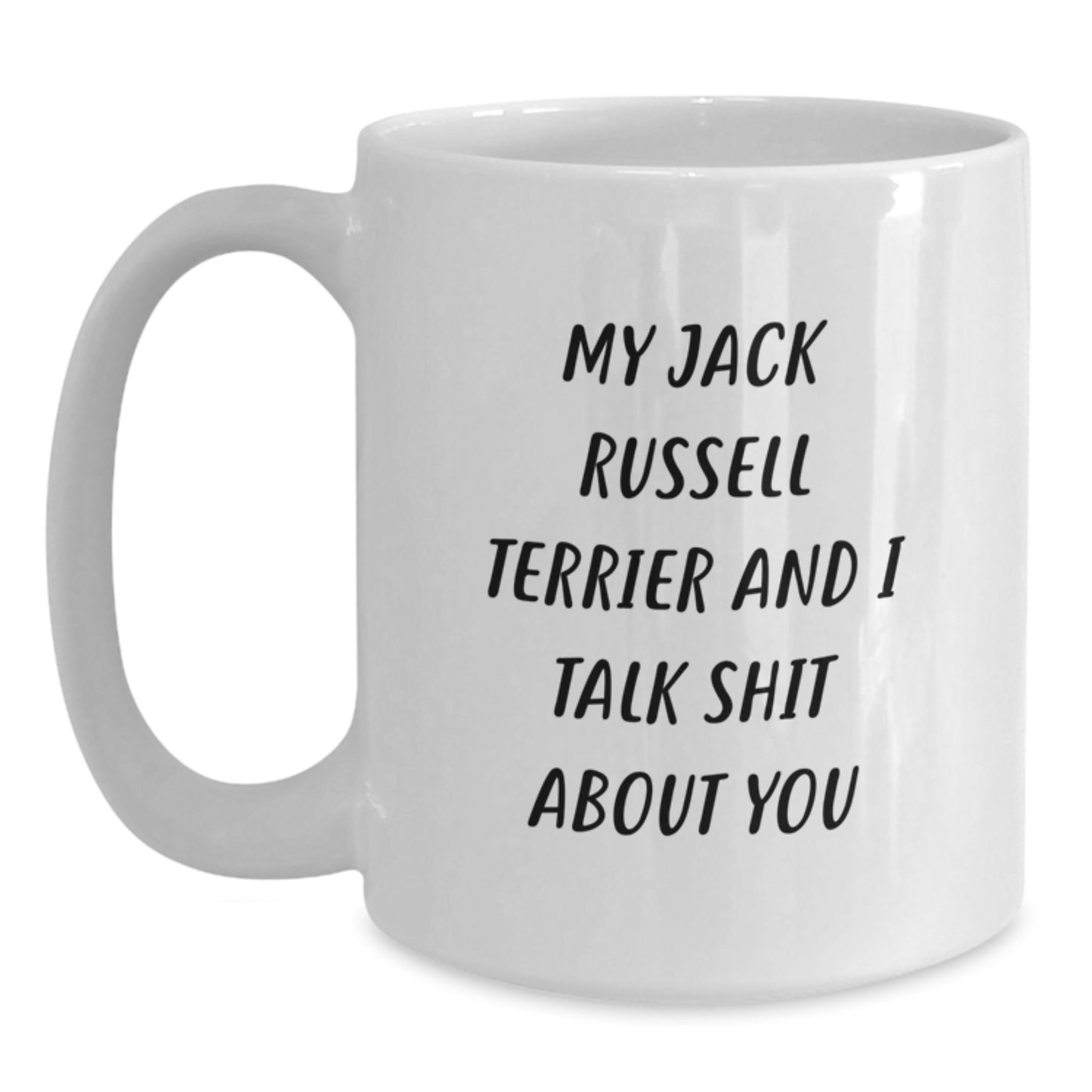 Funny Jack Russell Terrier Dog Mugs for Mom's Unique Gifts - 'My Jack Russell Terrier And I Talk Shit About You' - Gifts from Family - Main