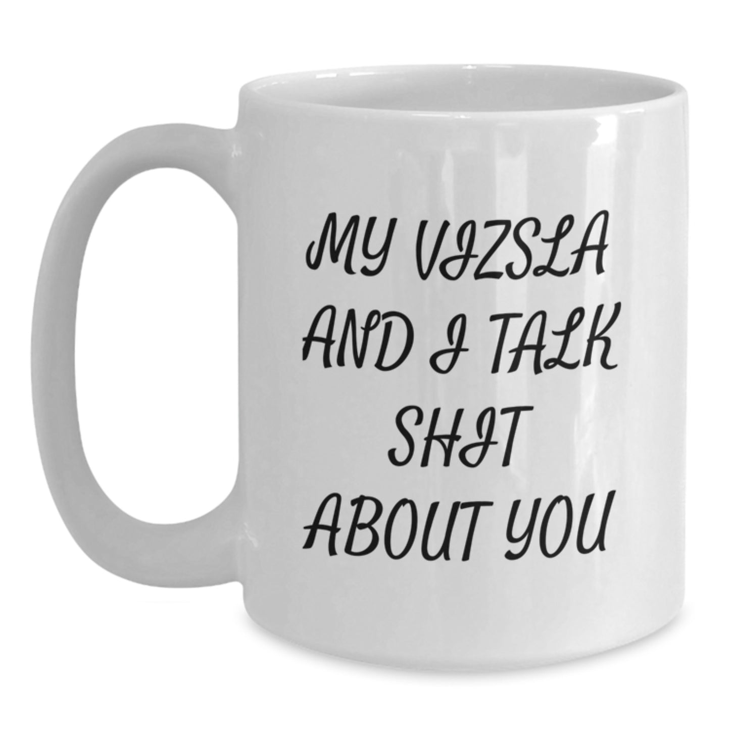 Funny Vizsla Dog Quotes Gifts from Men to Women for Mom on Mother's Day Unique White Coffee Mug - Main