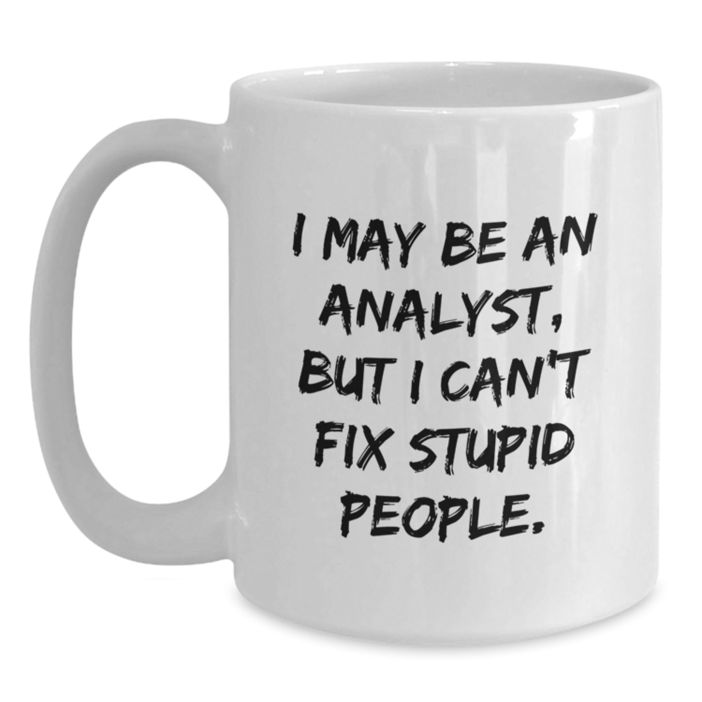 Funny Analyst Quote White Coffee Mugs Gifts from Men for Women Coworkers Family - Unique Mother's Day Unique Gifts Ideas - Main