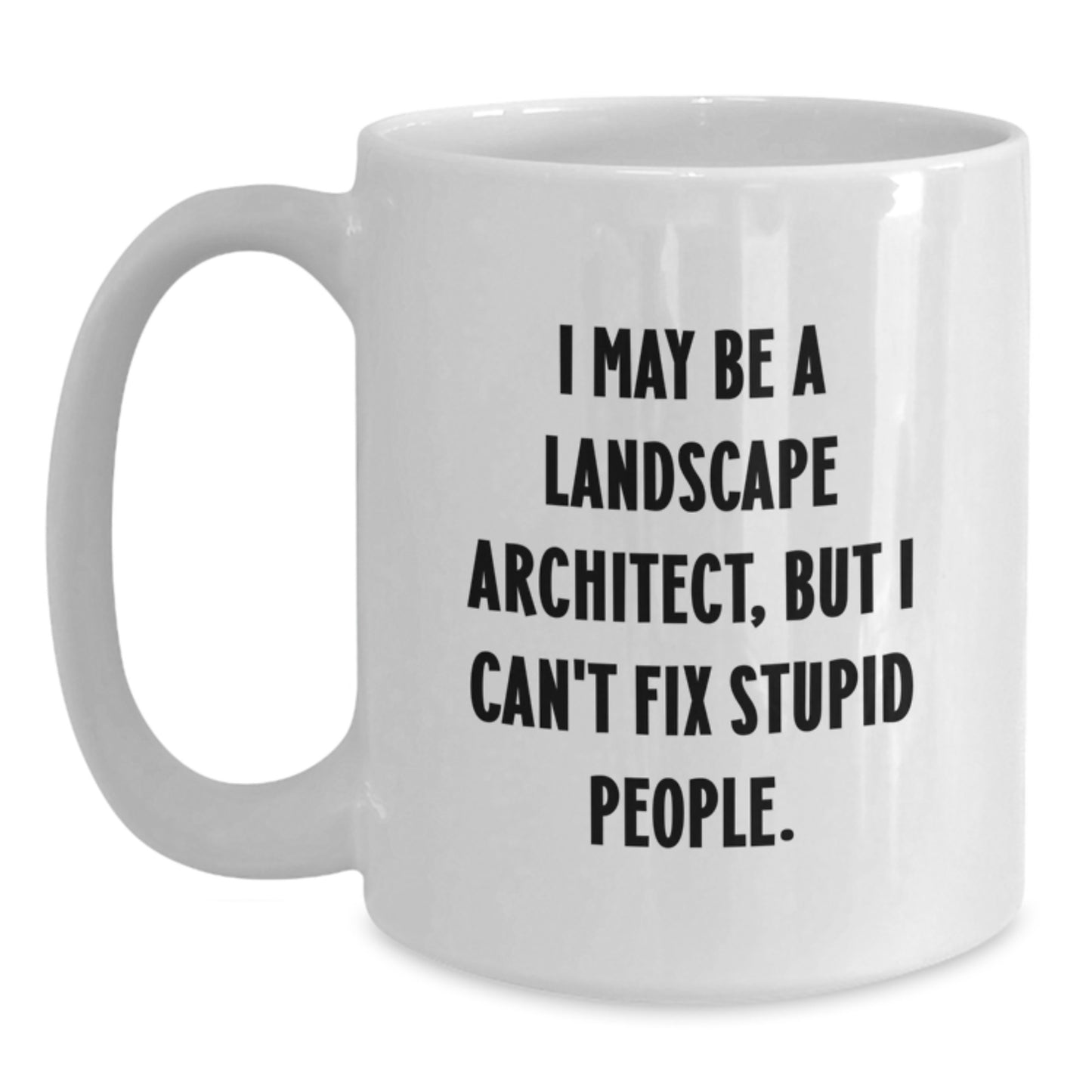 Funny Quote for Landscape Architect Gifts from Friends - White Coffee Mug for Landscape Architect Women - Main