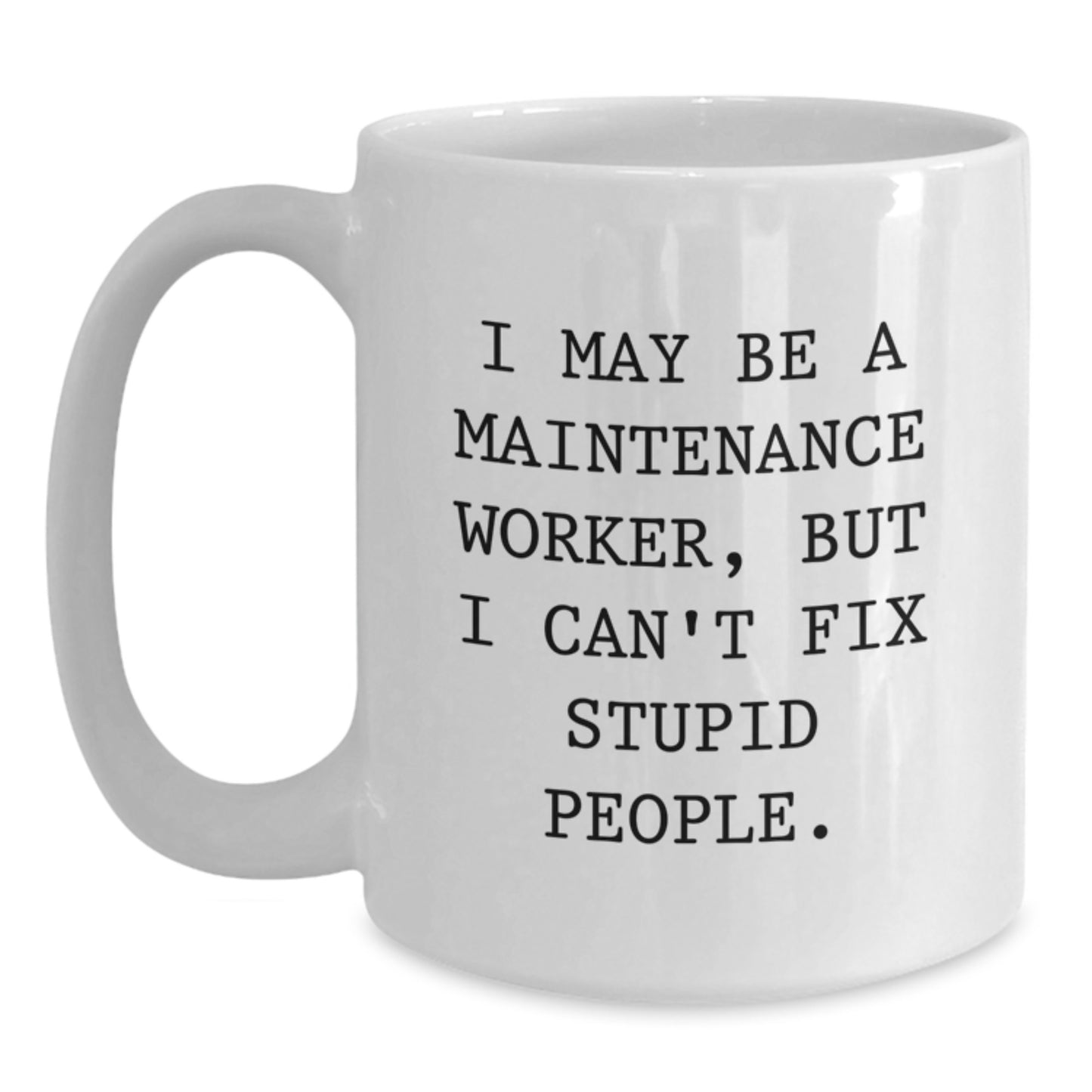 Funny Maintenance Worker White Coffee Mug Gifts from Friends to Maintenance Worker, Valentine's Unique Gifts for Men - Main