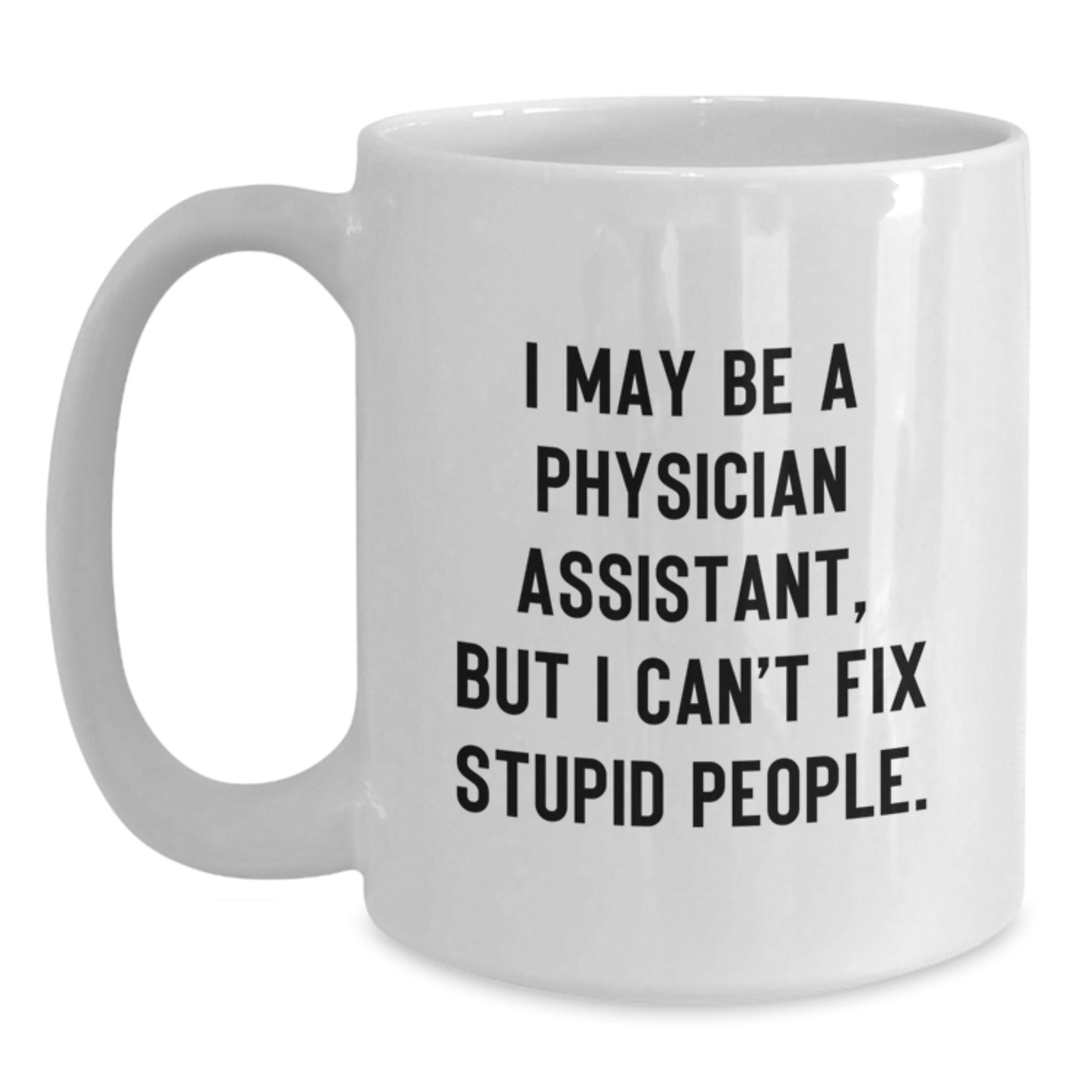 Funny White Coffee Mug for Physician Assistant Gifts from Men, Unique Mother's Day Unique Gifts for Physician Assistant - Main