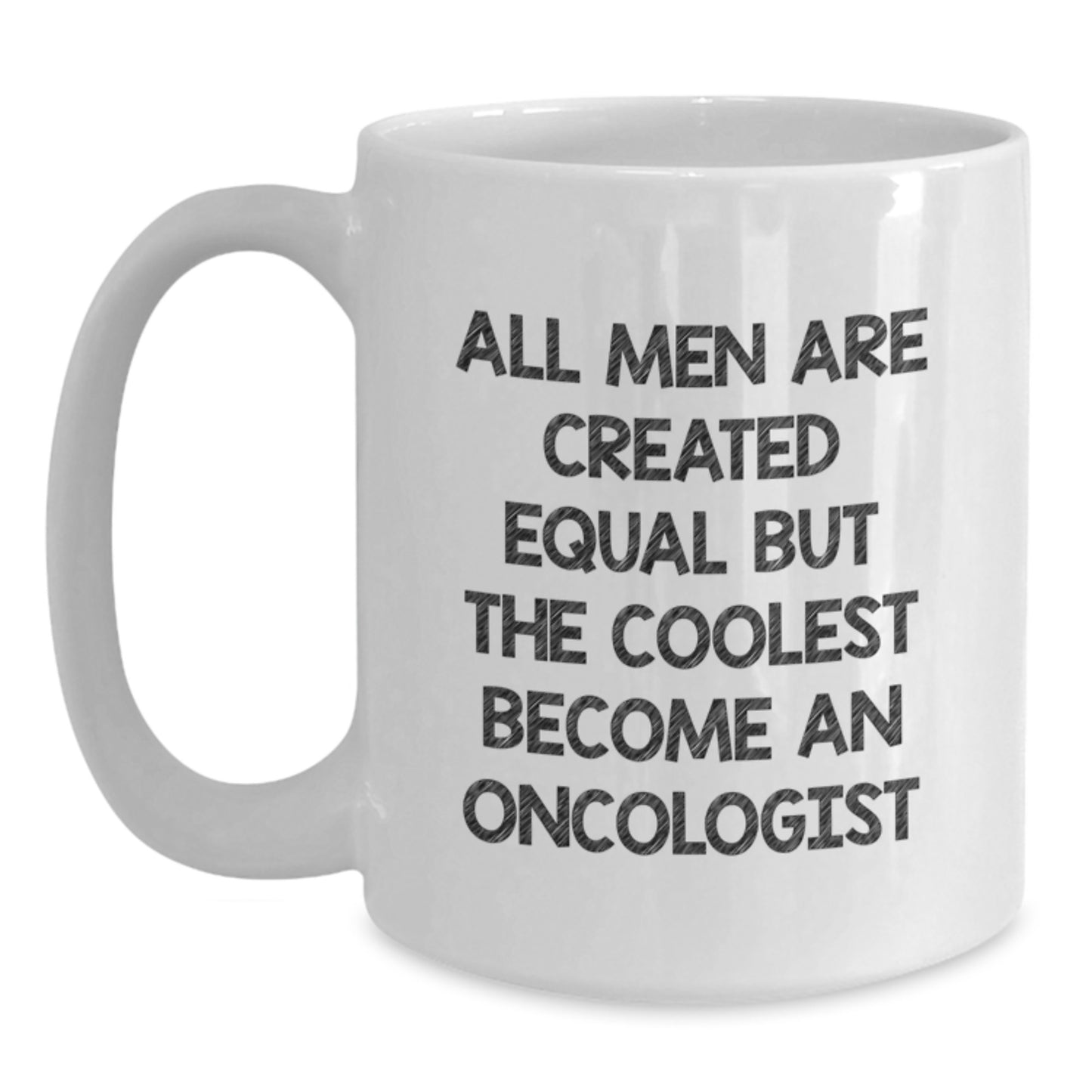 Cute Oncologist Gifts for Him, Funny Quote Coffee Mug, White, 15oz, Valentine's Unique Gift from Men to Oncologist - Main