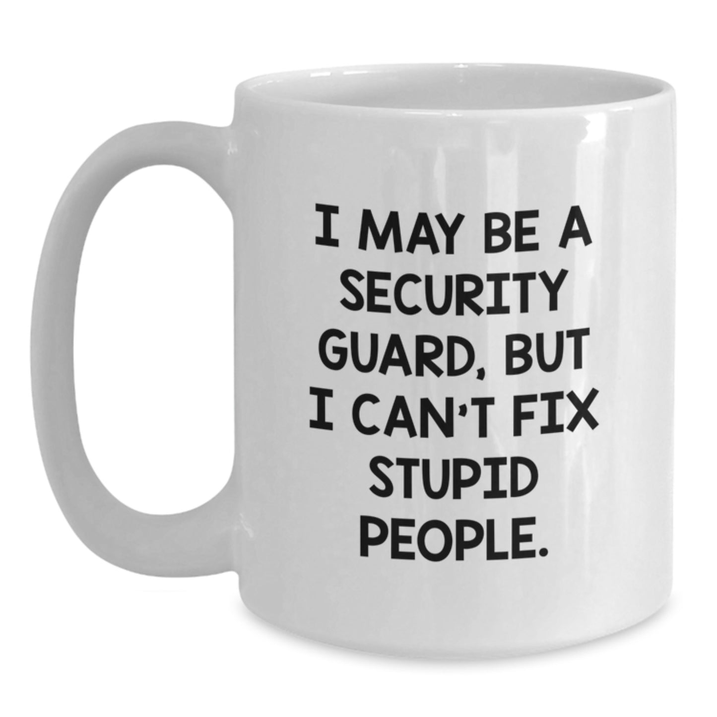 Funny Security Guard Humor White Coffee Mug Gifts from Men to Security Guard Valentine's Unique - Main