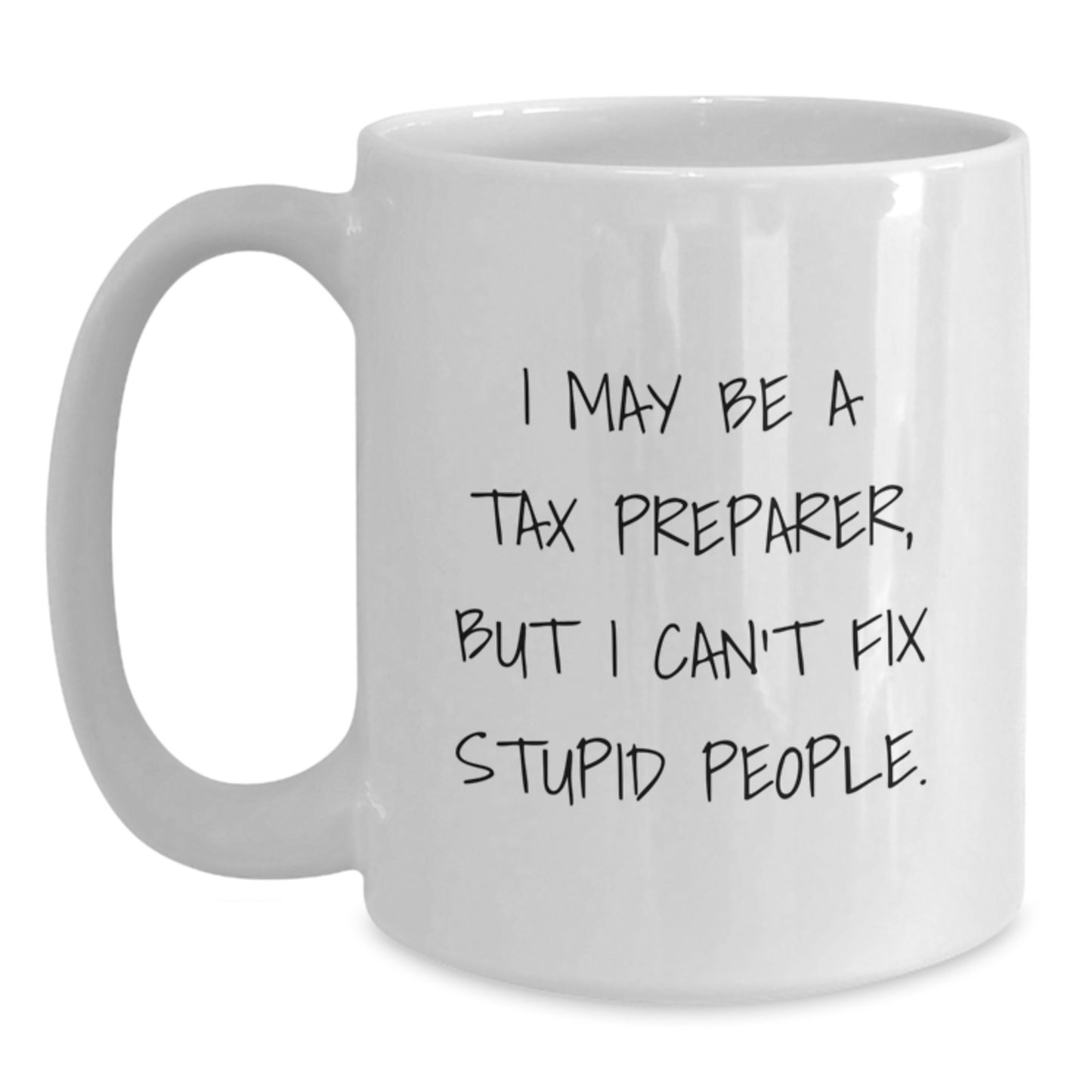 Funny Tax Preparer White Coffee Mug Gifts from Friends and Family, Christmas Unique Presents for Tax Preparer, Tax Preparer White Coffee Mug with Humorous Quote - Main