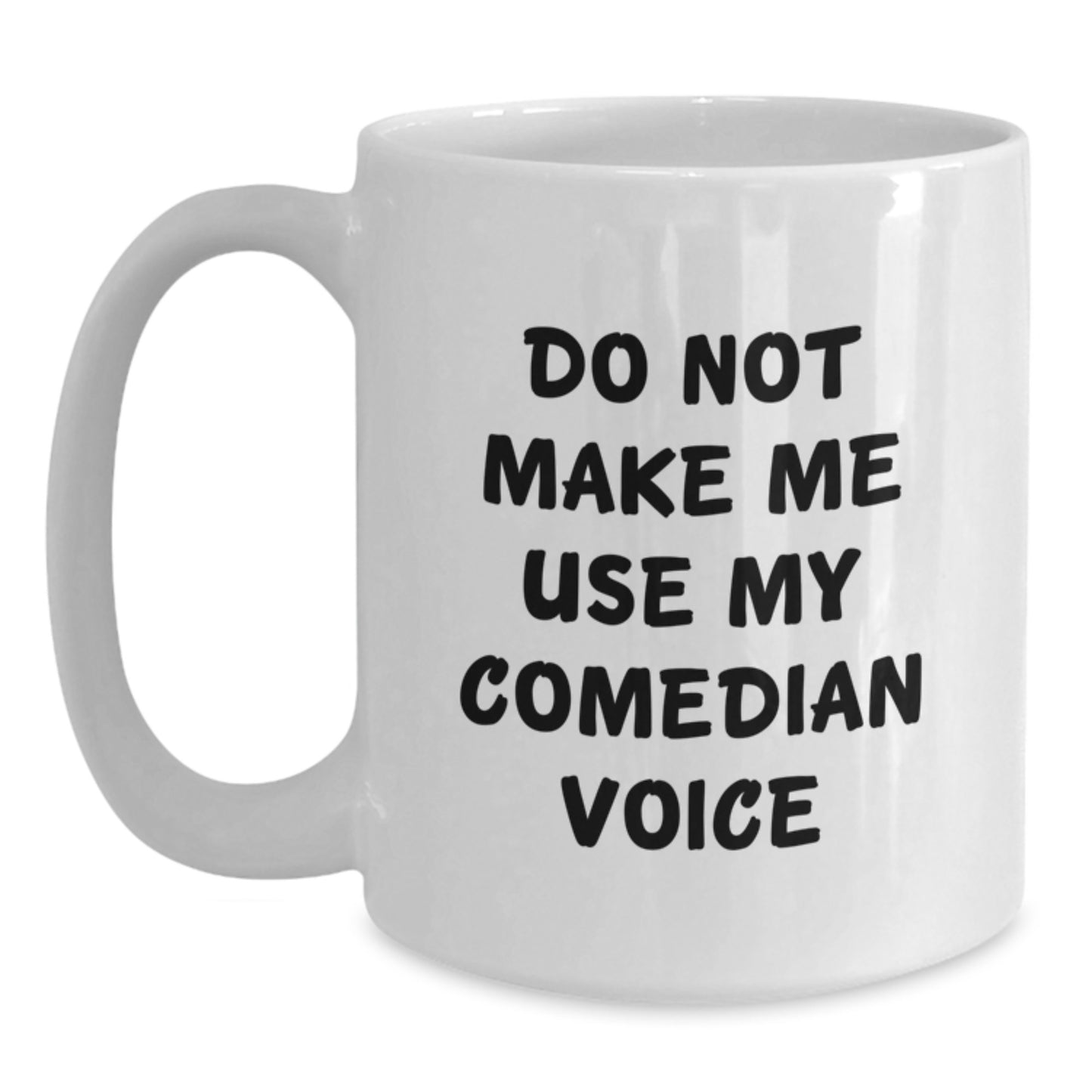 Comedian White Coffee Mugs Funny Gift for Men Women Friends Family - 'Do Not Make Me Use My Comedian Voice' Christmas Unique Gifts - Main