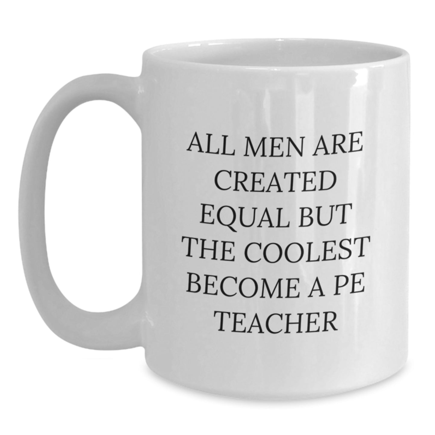 Funny PE Teacher White Coffee Mugs Gifts from Men to PE Teachers for Mother's Day - Main