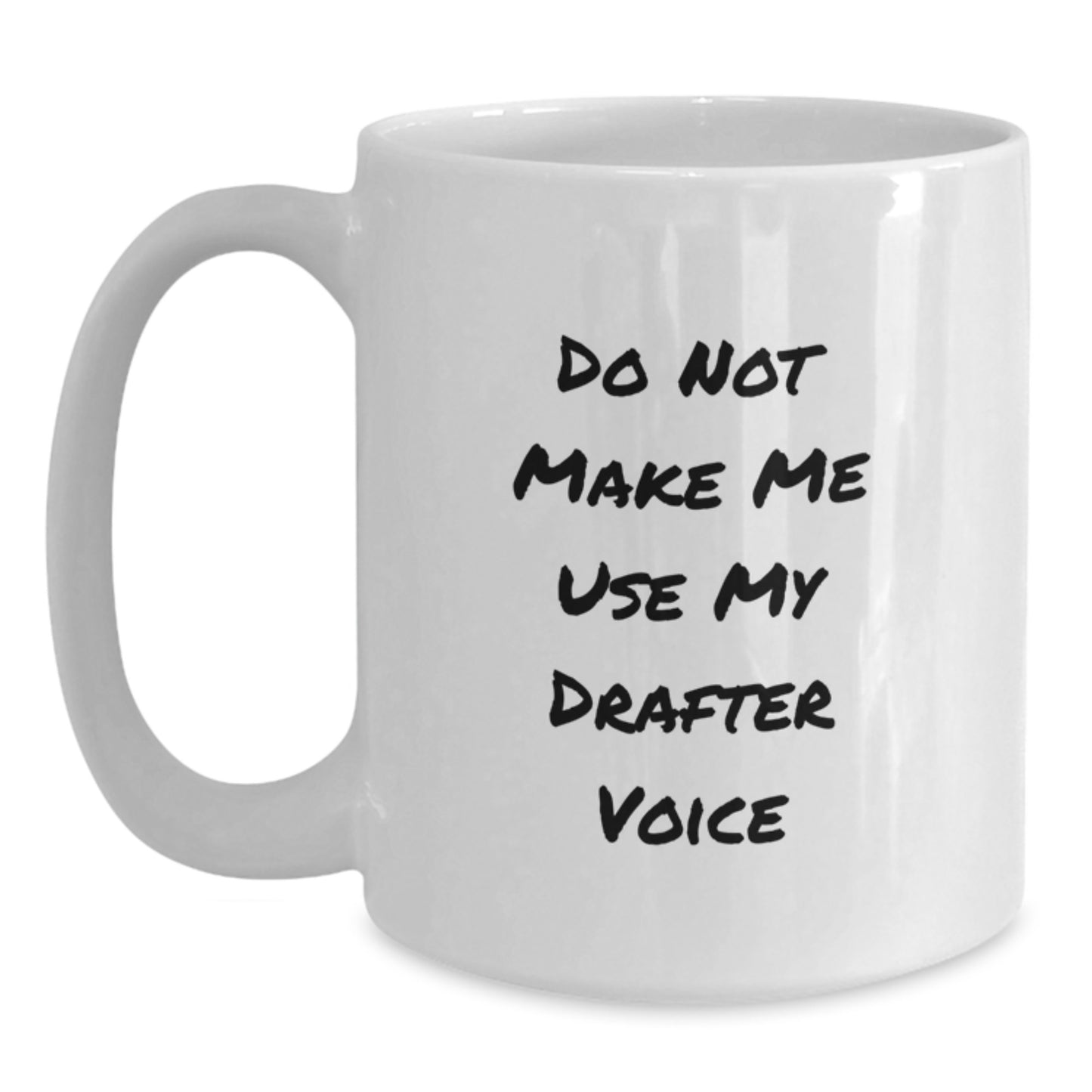 Funny Drafter Gifts for Women, White Coffee Mug, 'Do Not Make Me Use My Drafter Voice', Unique Mother's Day Unique Gifts from Women to Friends - Main