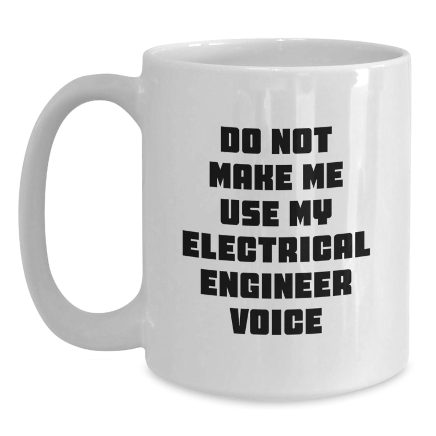 Funny Electrical Engineer Gifts for Him - White Christmas Mug - Don't Make Me Use My Electrical Engineer Voice - Main