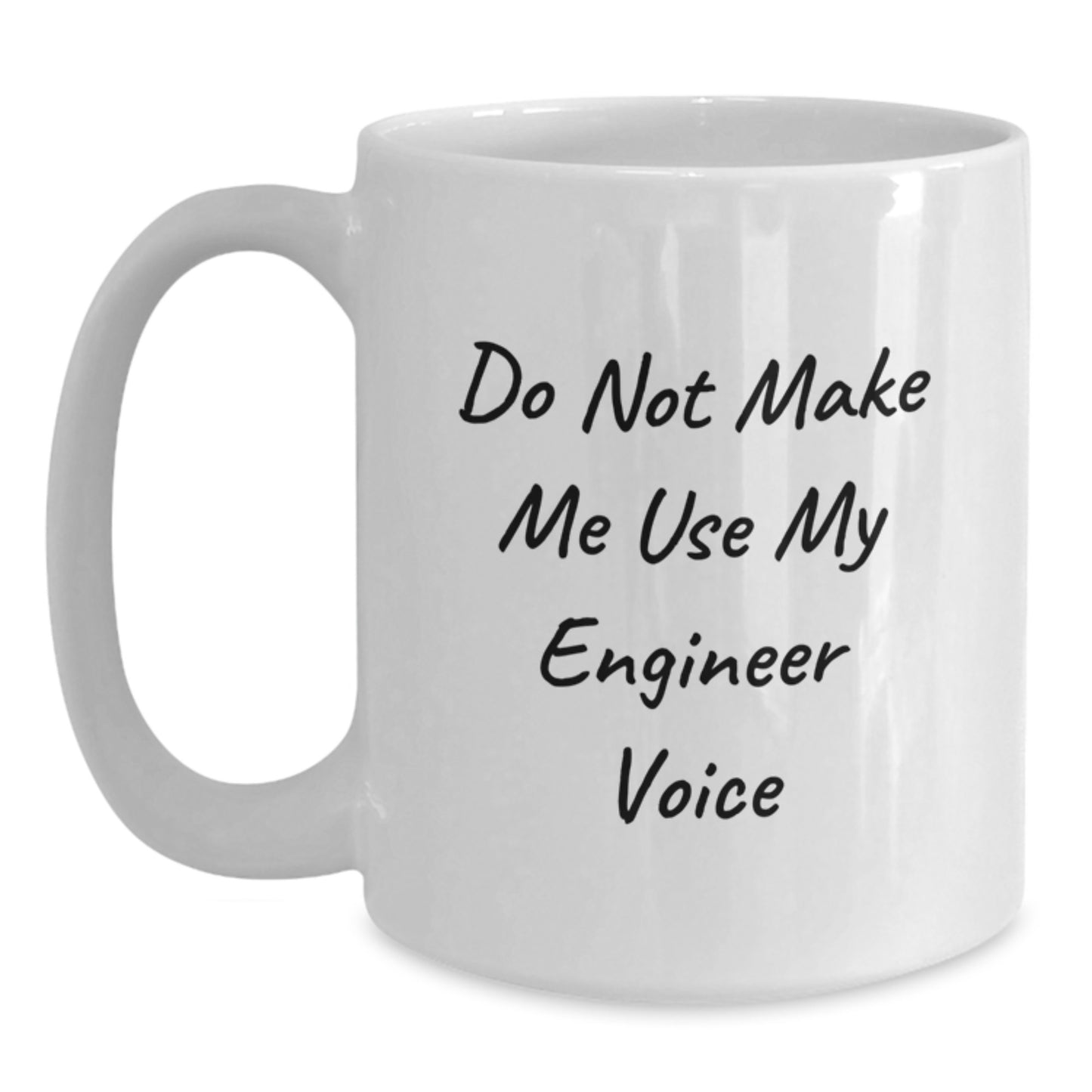Funny Engineer Gifts, White Coffee Mug, Do Not Make Me Use My Engineer Voice, Birthday Unique Gifts for Engineer Friends from Family - Main