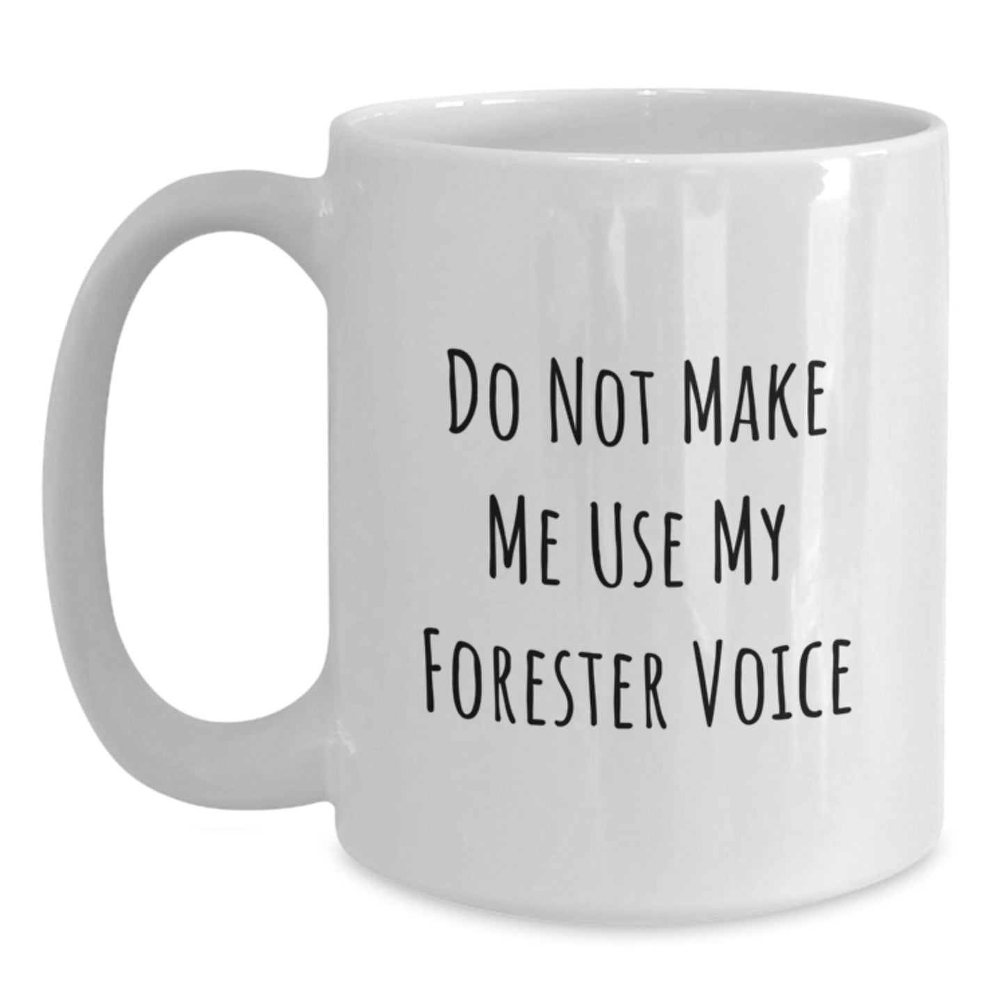 Funny Gifts for Forester Lovers, White Coffee Mug, Do Not Make Me Use My Forester Voice, Unique Graduation Gifts from Family to Friends - Main