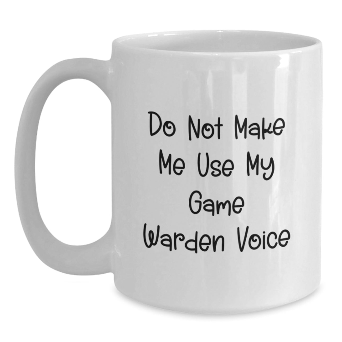 Funny Game Warden Gifts for Men White Coffee Mug, Gifts from Family, Do Not Make Me Use My Game Warden Voice, Perfect for Graduation Unique Gifts - Main