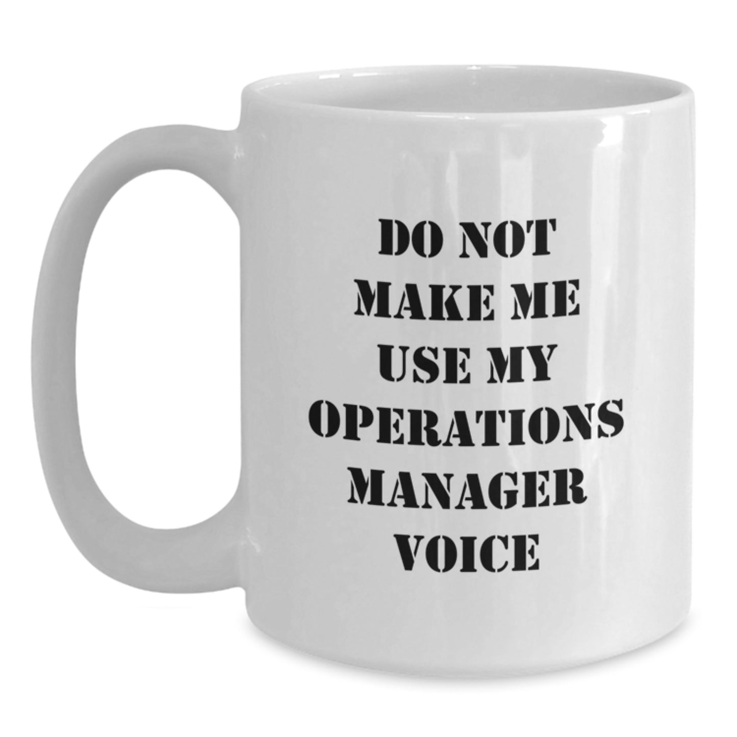 Funny Operations Manager Gifts from Men for Women Coworkers Family - White Coffee Mug - Do Not Make Me Use My Operations Manager Voice - Main